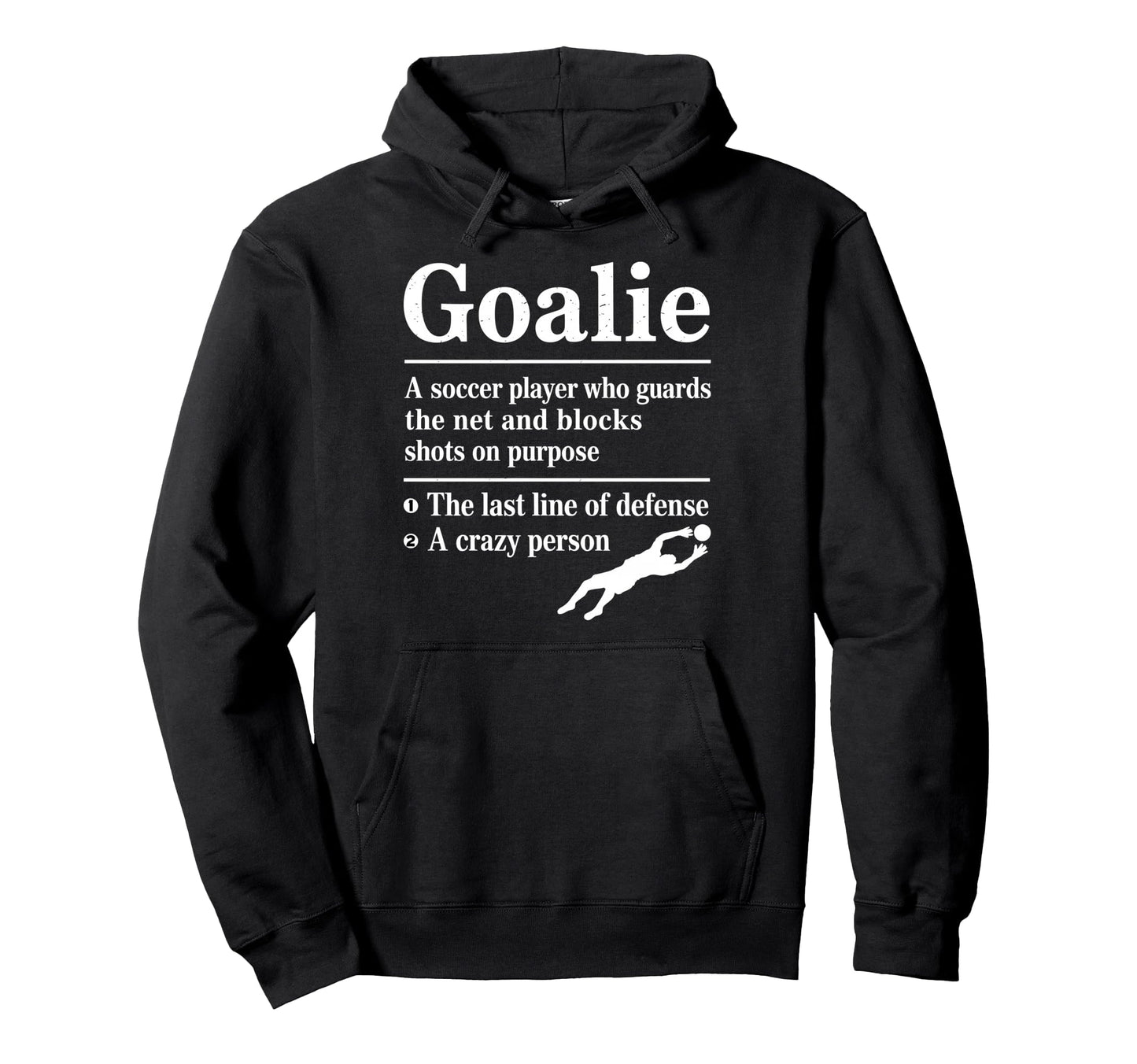 Goalie Soccer Player Who Guards Net And Hoodie - Unique Graphic Unisex - T-Shirt, Sweatshirt, Hoodie