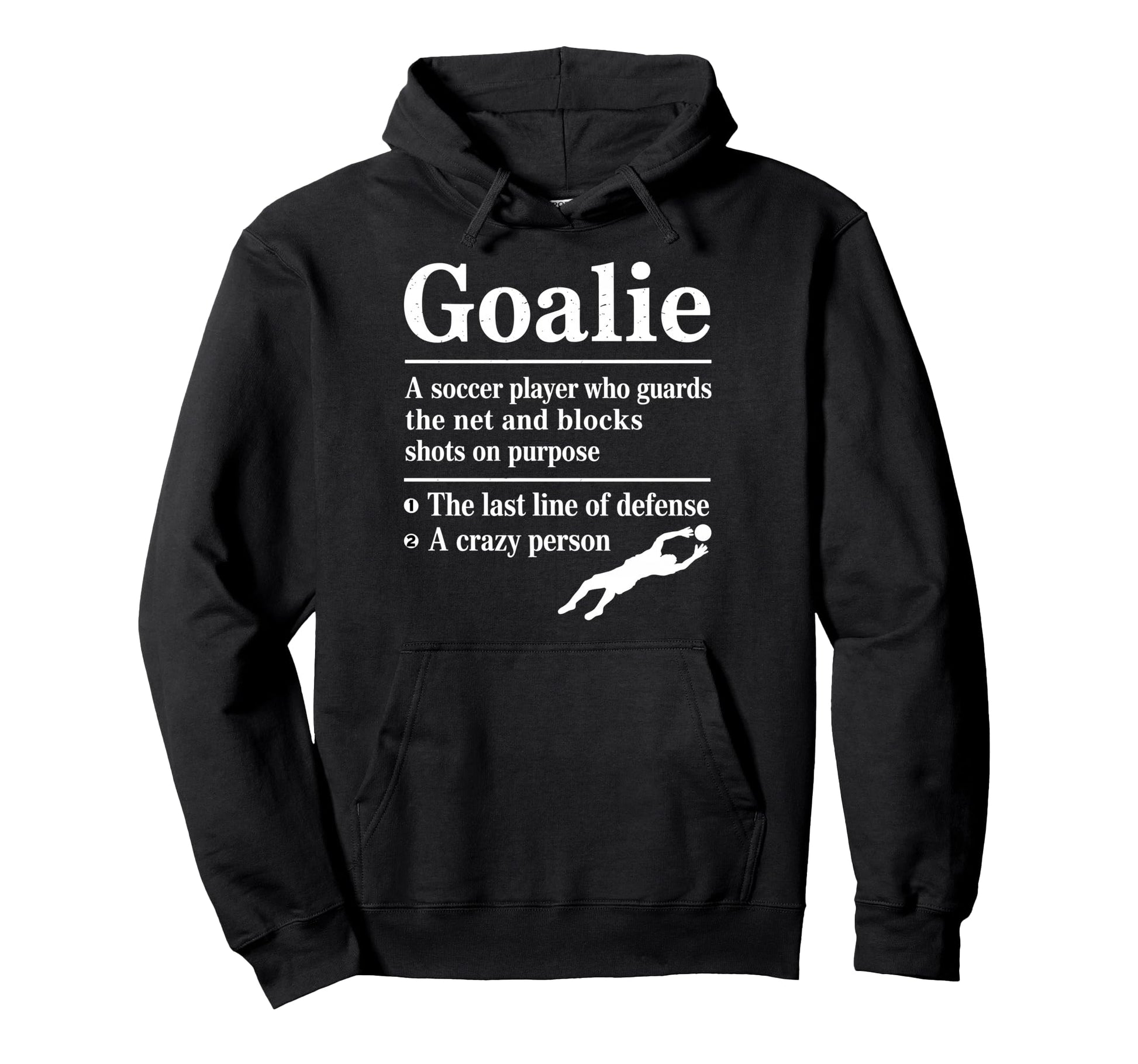 Goalie Soccer Player Who Guards Net And Hoodie - Unique Graphic Unisex - T-Shirt, Sweatshirt, Hoodie