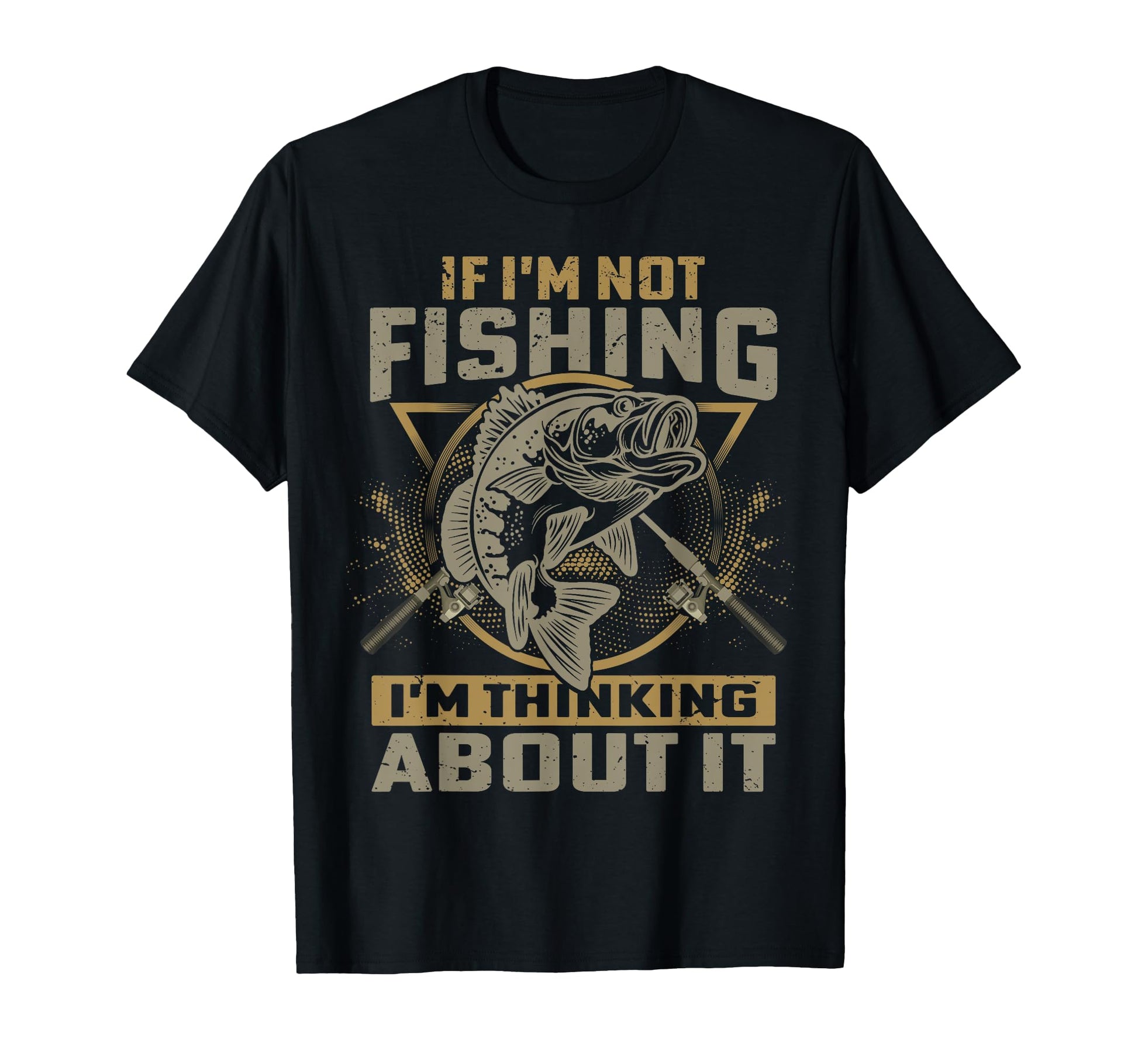 If Im Not Fishing Im Thinking About It T-Shirt - Novelty Apparel Unisex - T-Shirt, Sweatshirt, Hoodie
