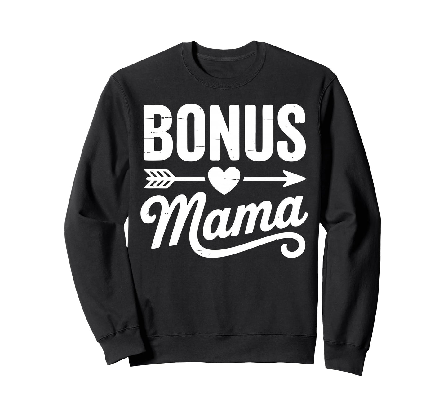 Bonus Mama Mom Step Parent Sweatshirt - Casual Everyday Wear Unisex - T-Shirt, Sweatshirt, Hoodie