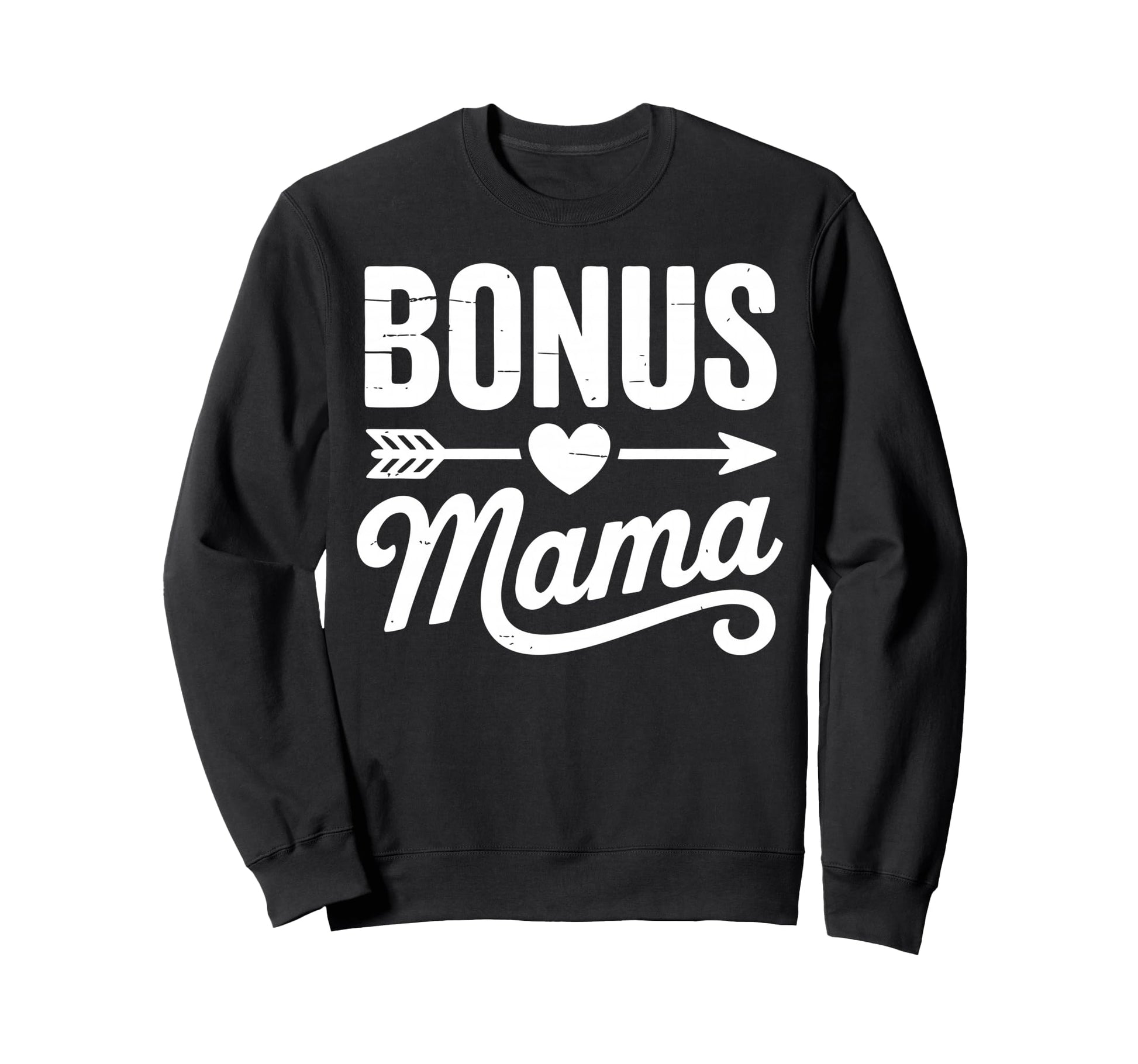 Bonus Mama Mom Step Parent Sweatshirt - Casual Everyday Wear Unisex - T-Shirt, Sweatshirt, Hoodie