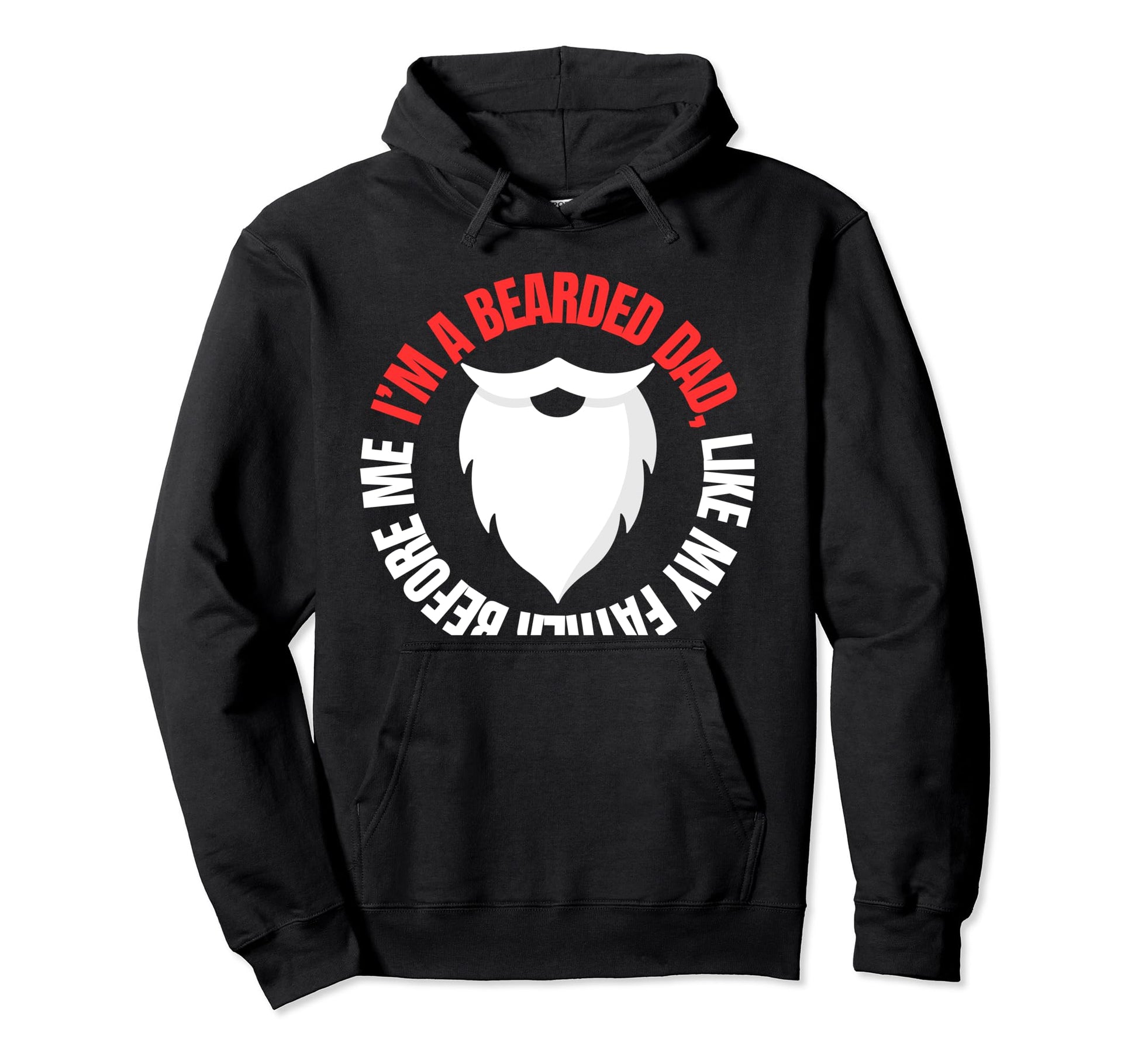 Im Bearded Dad Like My Father Before Hoodie - Streetwear Style for Adults - T-Shirt, Sweatshirt, Hoodie