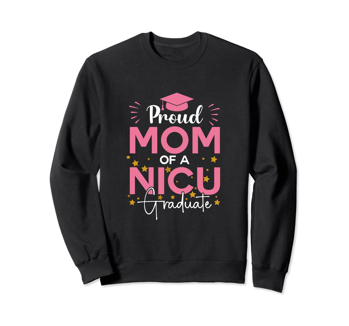 Proud Mom Nicu Graduate Gifts Mom Sweatshirt - Unique Graphic for Adults - T-Shirt, Sweatshirt, Hoodie