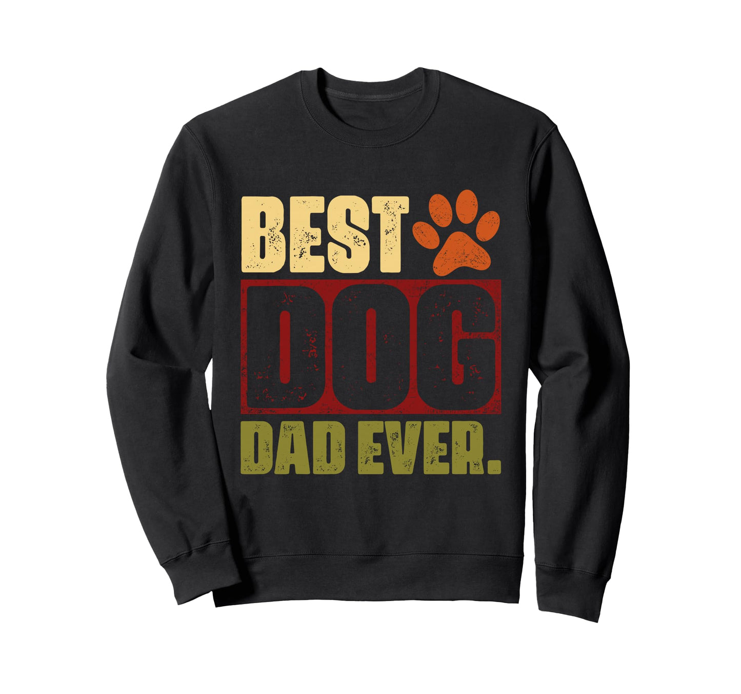 Best Dog Dad Ever Gifts Fathers Sweatshirt - Aesthetic Graphic Men Women - T-Shirt, Sweatshirt, Hoodie