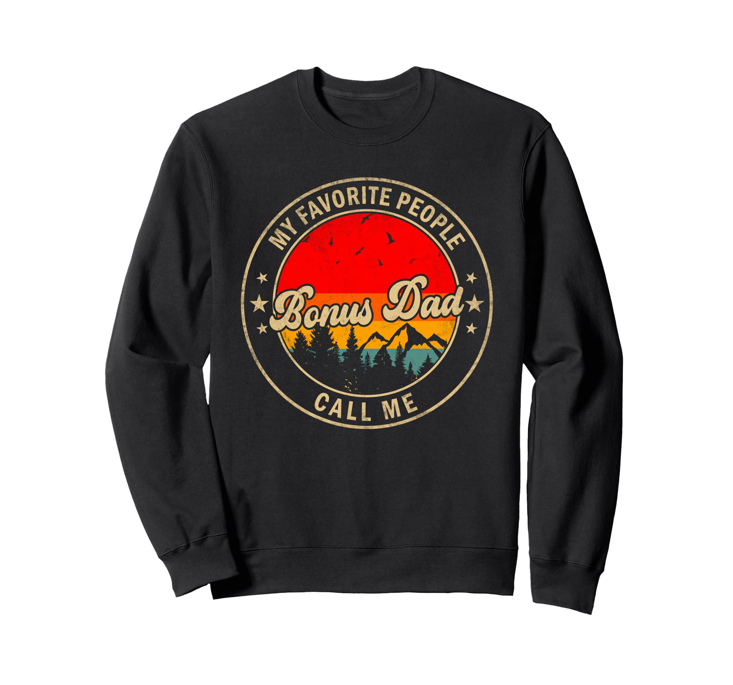 My Favorite People Call Me Bonus Sweatshirt - Casual Everyday Wear Unisex - T-Shirt, Sweatshirt, Hoodie