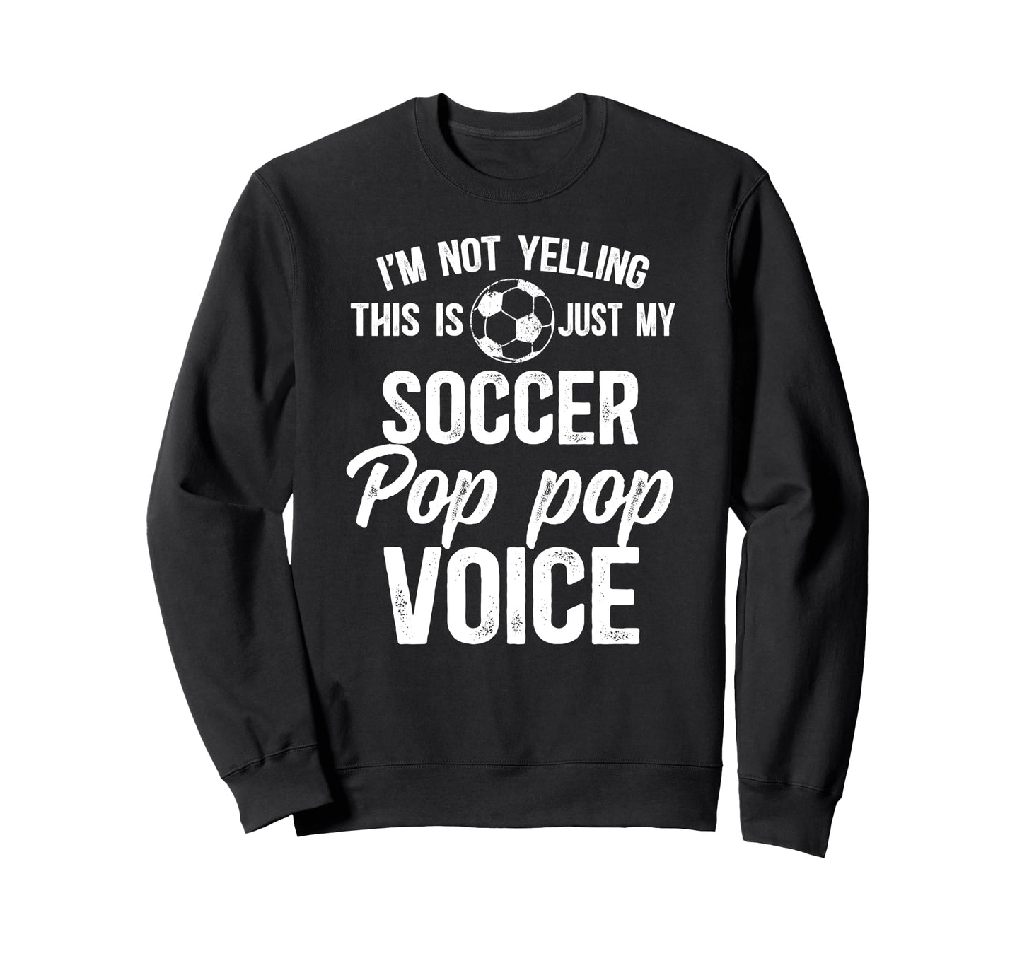 My Soccer Pop Pop Voice Pop Pop Sweatshirt - Streetwear Style Men Women - T-Shirt, Sweatshirt, Hoodie