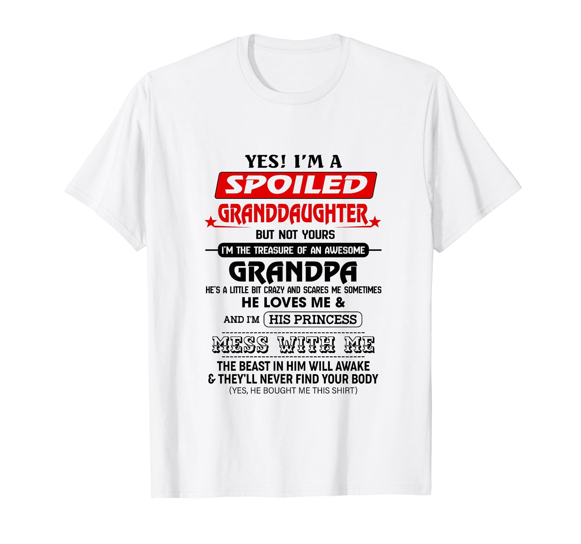 Yes Im Spoiled Granddaughter But T-Shirt - Casual Everyday Wear for Adults - T-Shirt, Sweatshirt, Hoodie