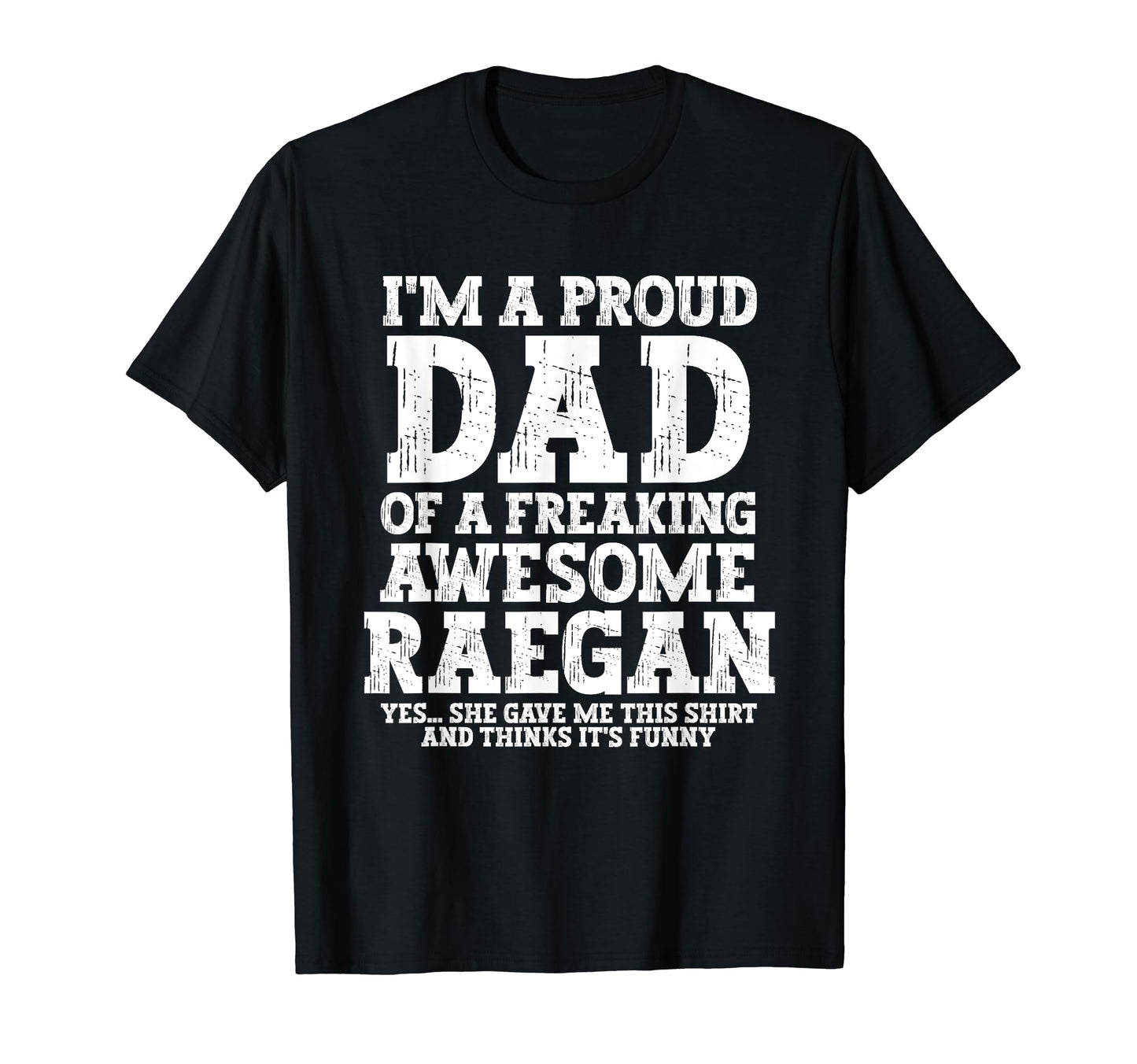Dad Raegan Personalized Name Funny T-Shirt - Streetwear Style Unisex - T-Shirt, Sweatshirt, Hoodie