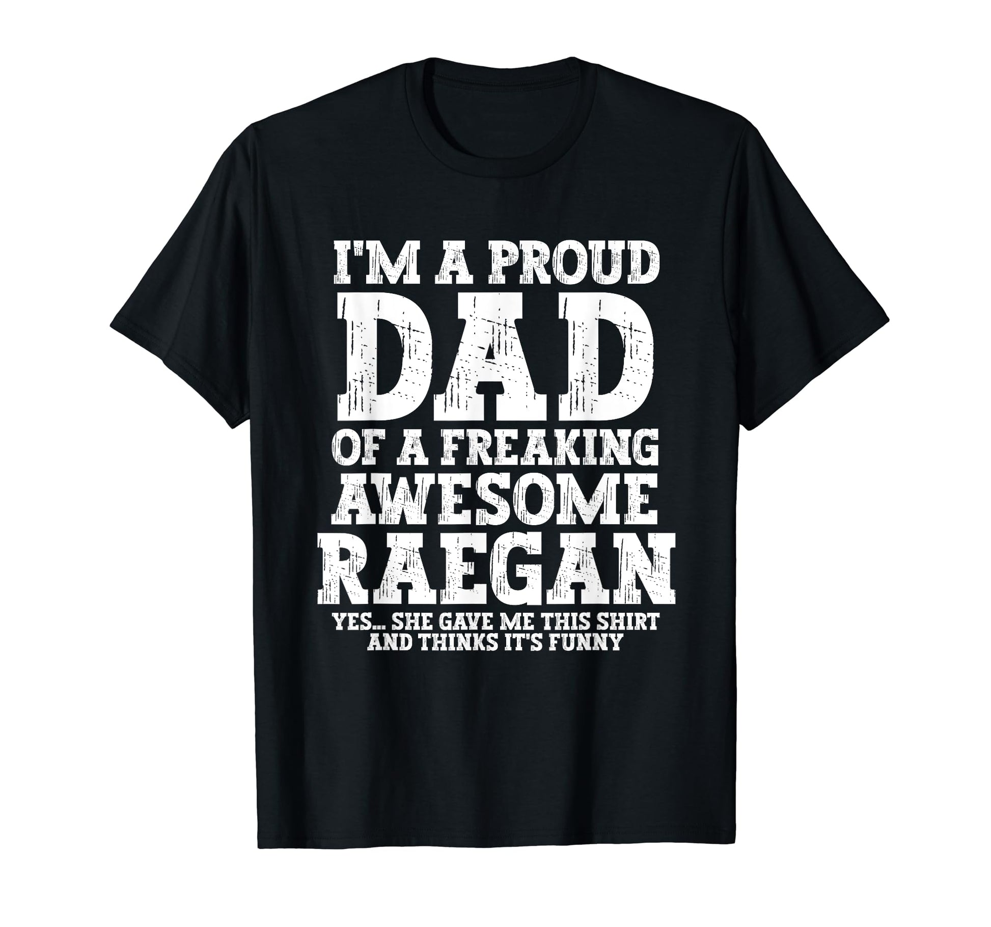 Dad Raegan Personalized Name Funny T-Shirt - Streetwear Style Unisex - T-Shirt, Sweatshirt, Hoodie