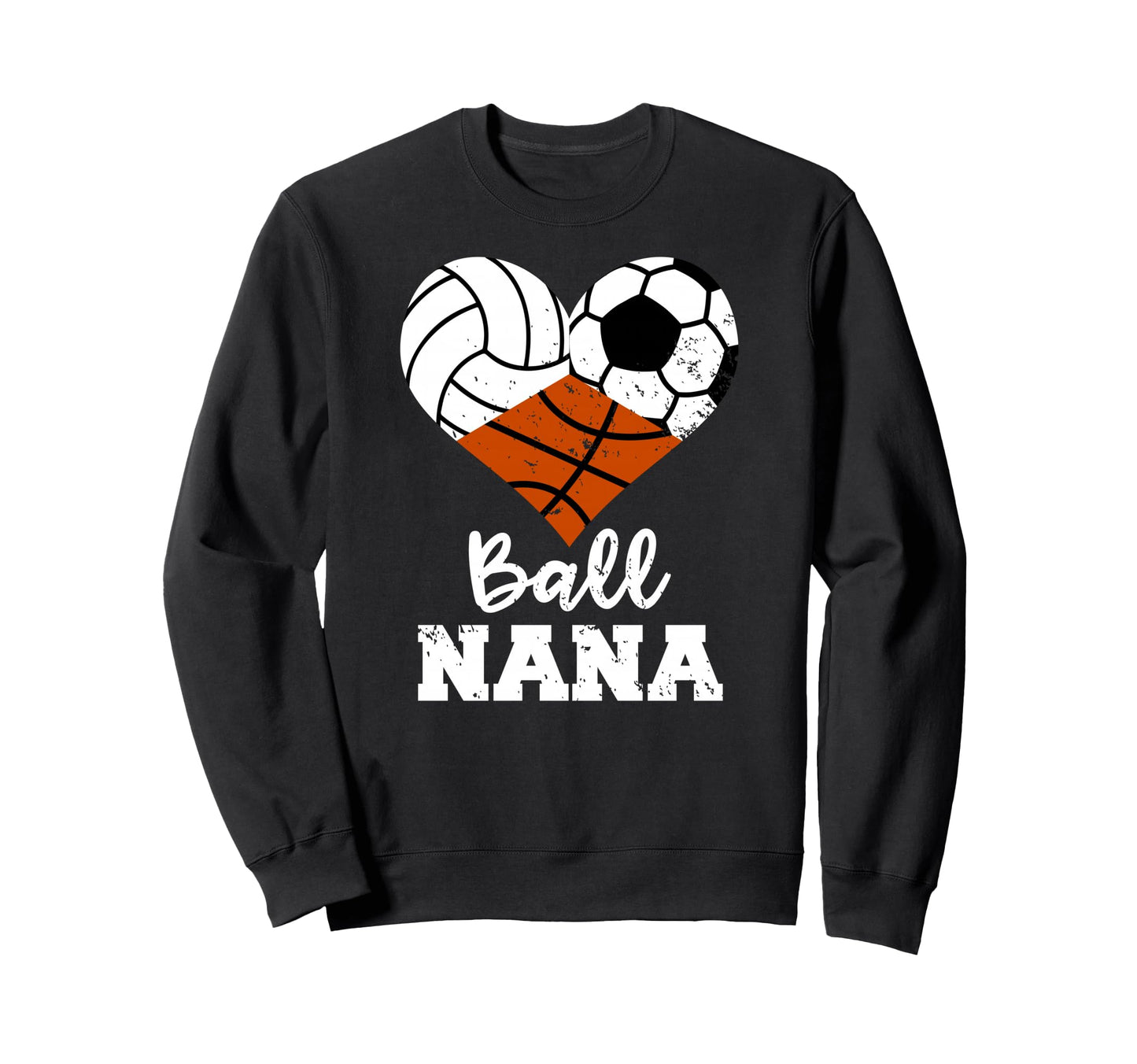 Ball Nana Funny Volleyball Soccer Sweatshirt - Graphic Print for Adults - T-Shirt, Sweatshirt, Hoodie