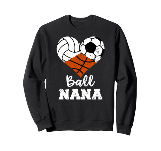Ball Nana Funny Volleyball Soccer Sweatshirt - Graphic Print for Adults - T-Shirt, Sweatshirt, Hoodie