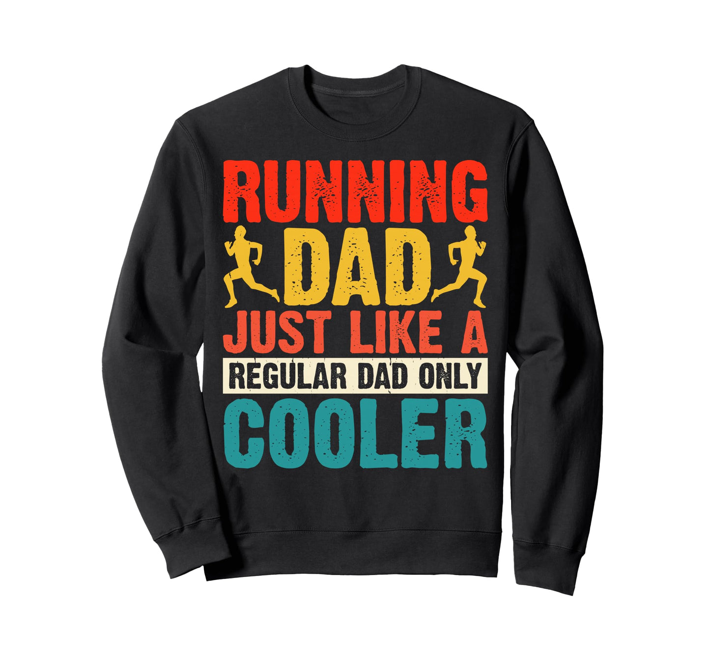 Running Dad Just Like Regular Dad Sweatshirt - Aesthetic Graphic Men Women - T-Shirt, Sweatshirt, Hoodie