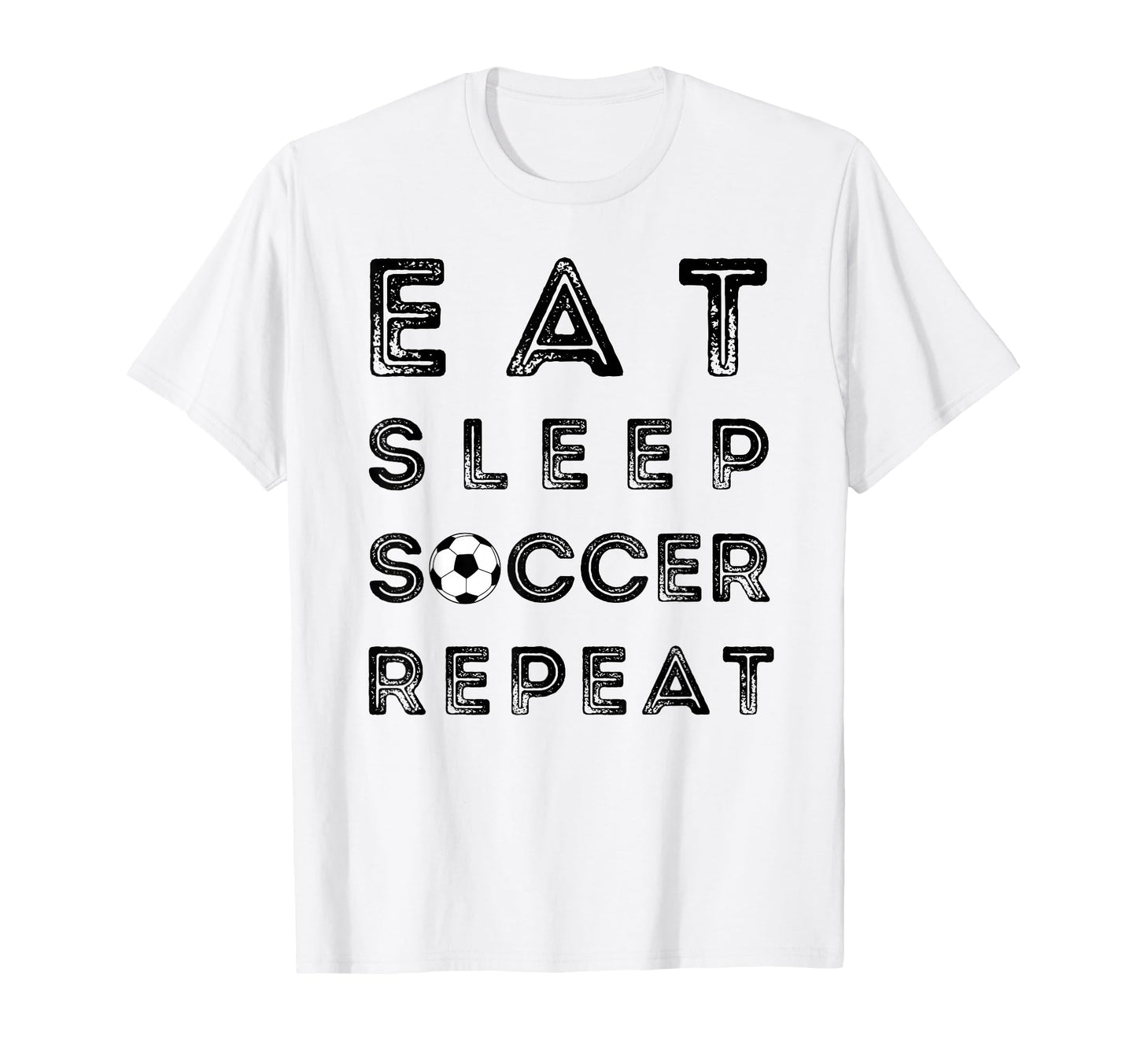 Eat Sleep Soccer Repeat Fans Funny Training T-Shirt - Graphic Print Unisex - T-Shirt, Sweatshirt, Hoodie
