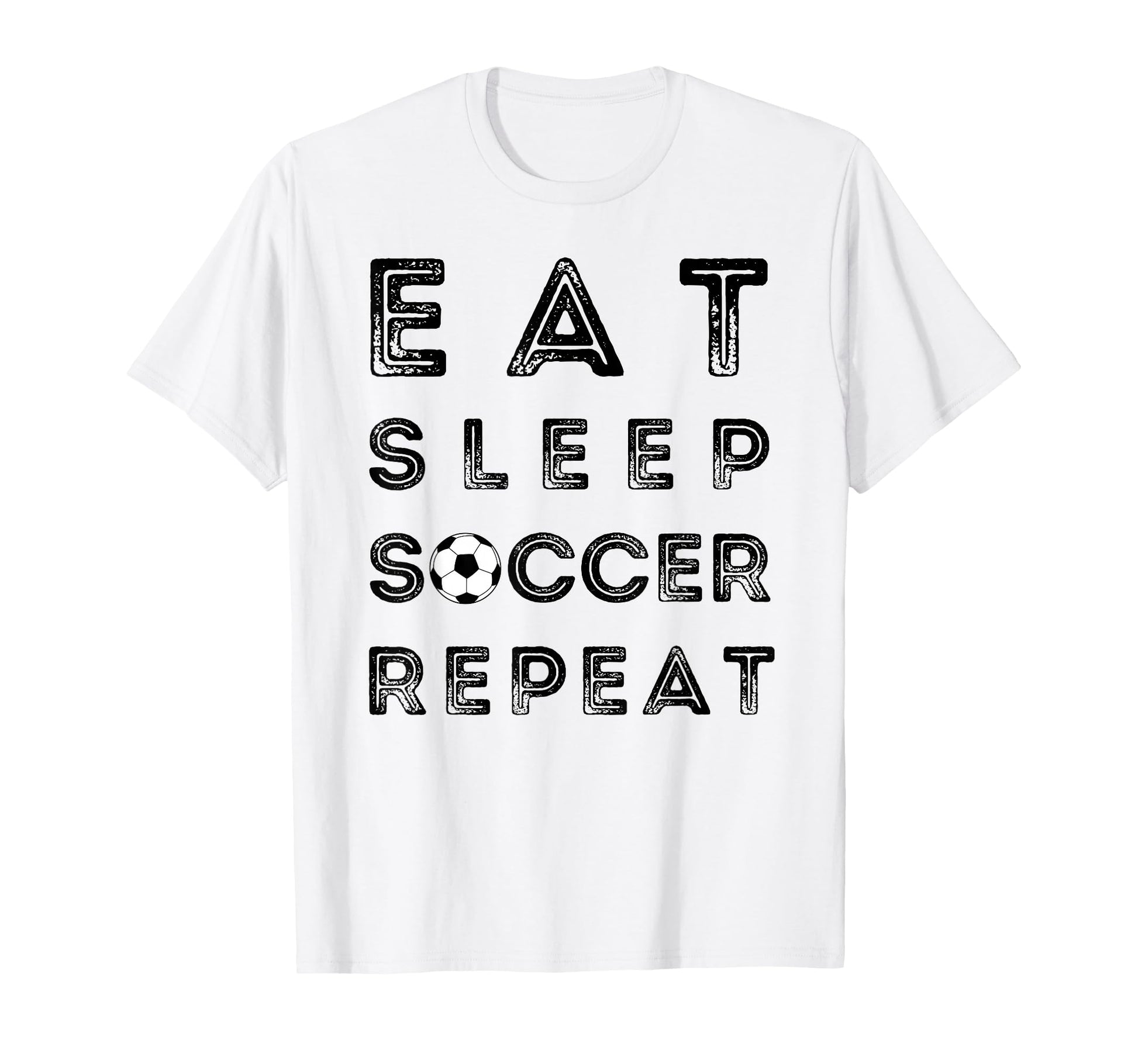 Eat Sleep Soccer Repeat Fans Funny Training T-Shirt - Graphic Print Unisex - T-Shirt, Sweatshirt, Hoodie