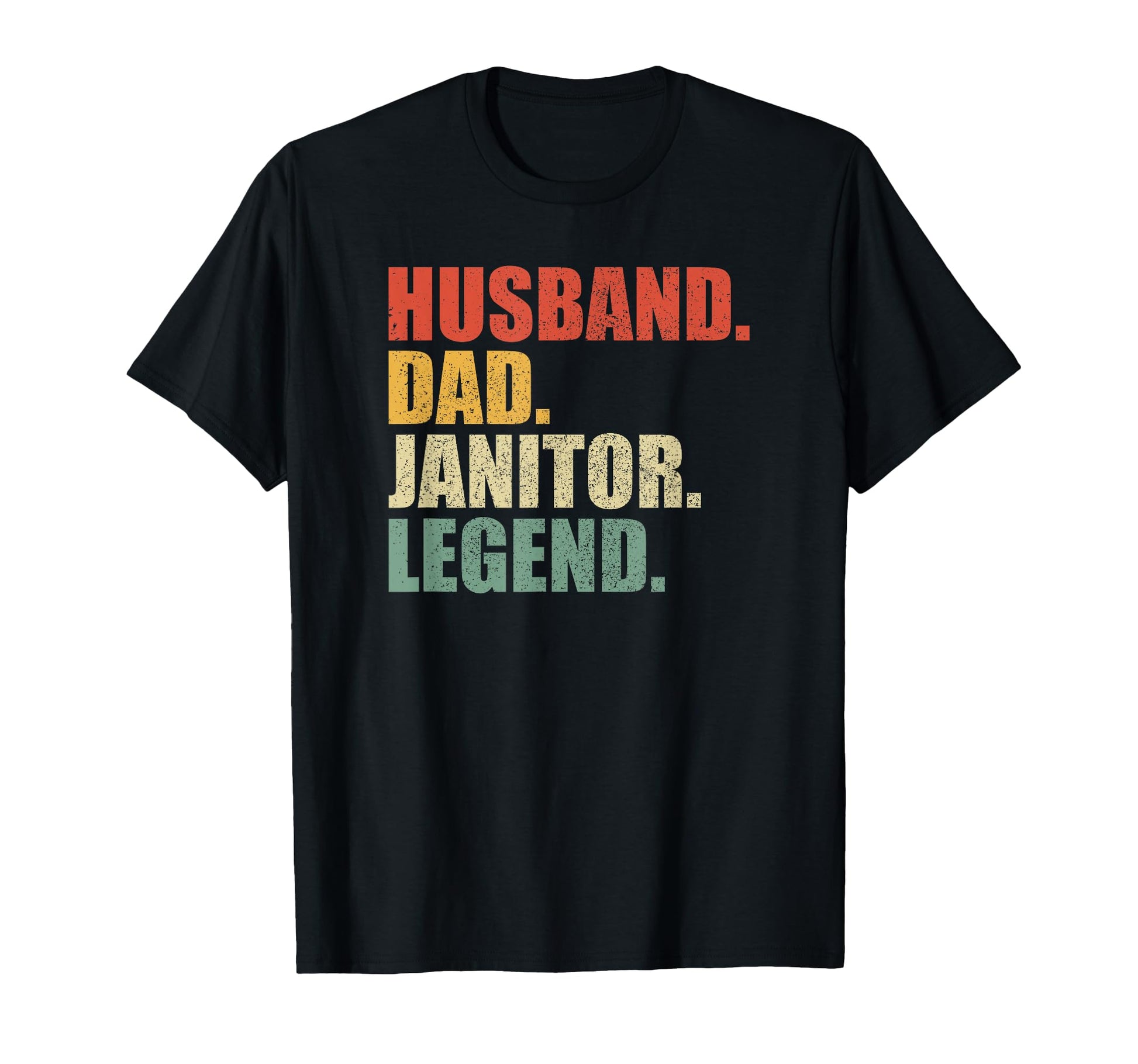 Janitor Funny Husband Dad Legend T-Shirt - Novelty Apparel Men Women - T-Shirt, Sweatshirt, Hoodie