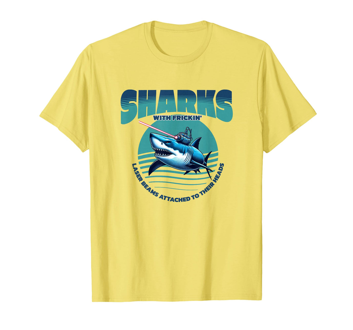 Sharks Frickin Laser Beams Attached To T-Shirt - Trendy Graphic for Adults - T-Shirt, Sweatshirt, Hoodie