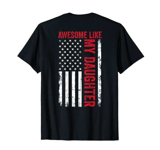Awesome Like My Daughter Funny Dad T-Shirt - Unique Graphic Men Women - T-Shirt, Sweatshirt, Hoodie