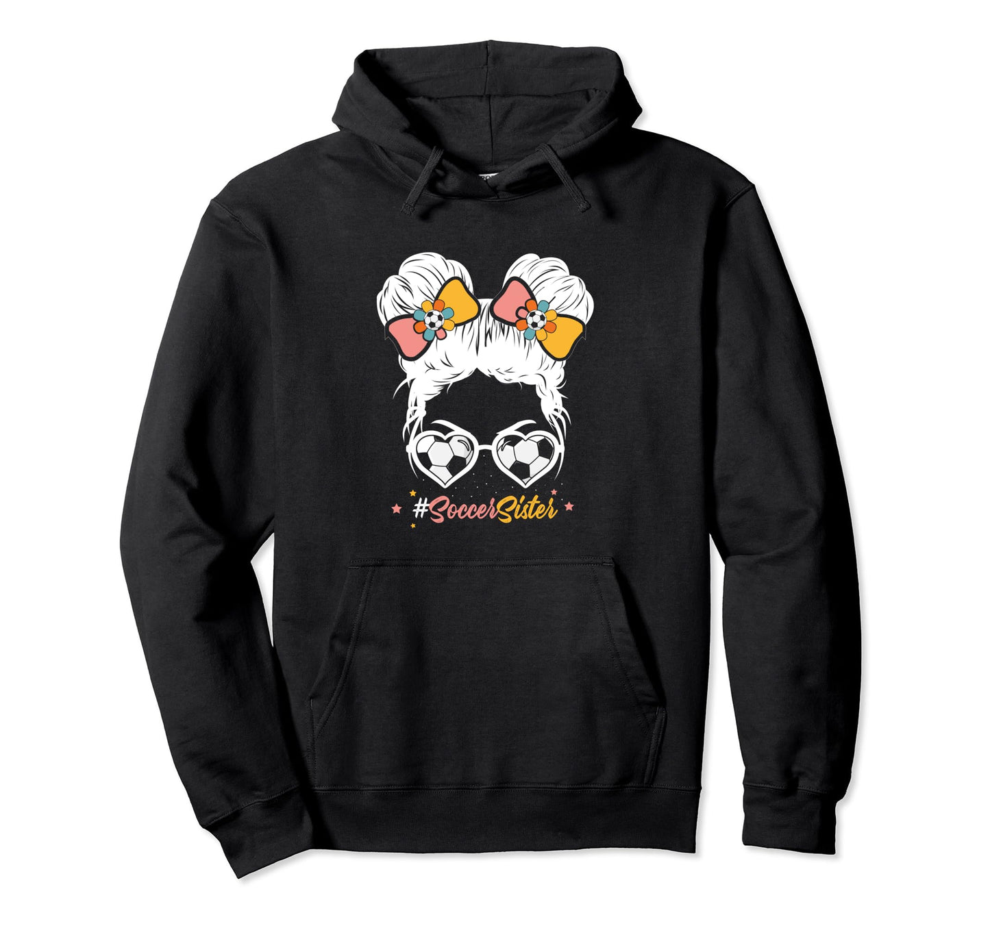 Soccer Sister Messy Bun Hair Soccer Hoodie - Casual Everyday Wear Unisex - T-Shirt, Sweatshirt, Hoodie