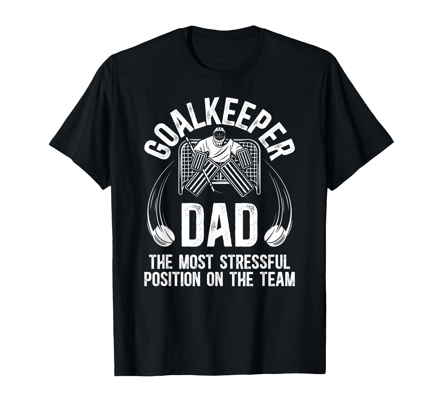 Funny Ice Hockey Goalkeeper Dad T-Shirt - Casual Everyday Wear Men Women - T-Shirt, Sweatshirt, Hoodie
