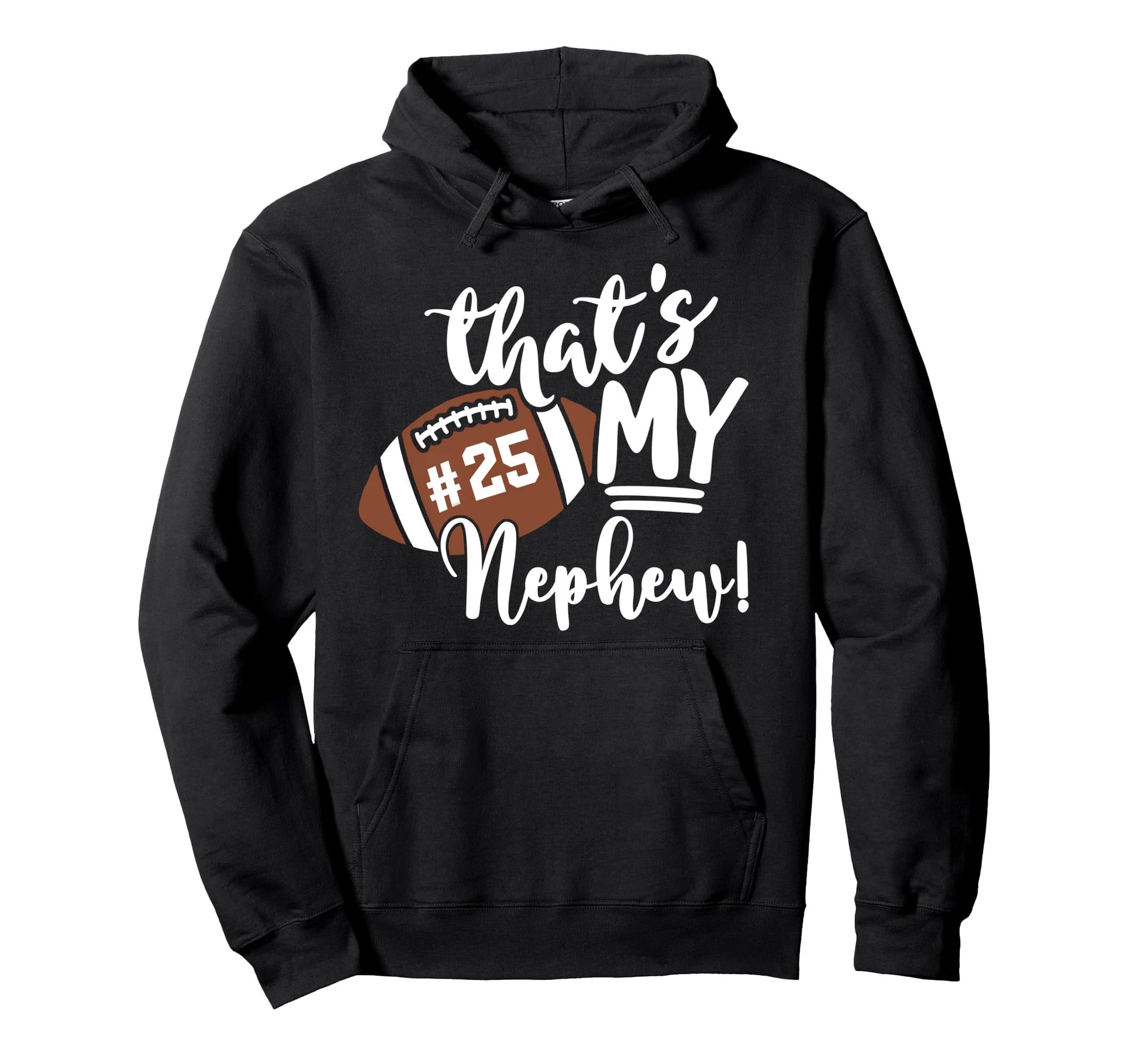 Thats My Nephew Football 25 Jersey Hoodie - Fun Novelty Design for Adults - T-Shirt, Sweatshirt, Hoodie