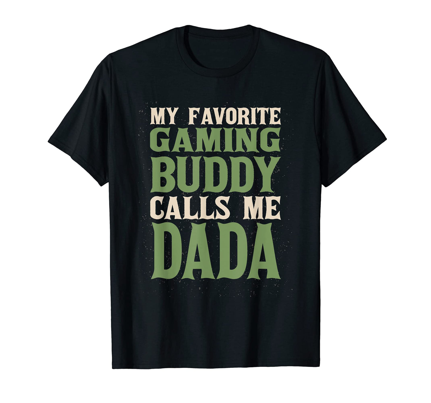 My Favorite Buddy Gamer Dada Gaming T-Shirt - Aesthetic Graphic Men Women - T-Shirt, Sweatshirt, Hoodie