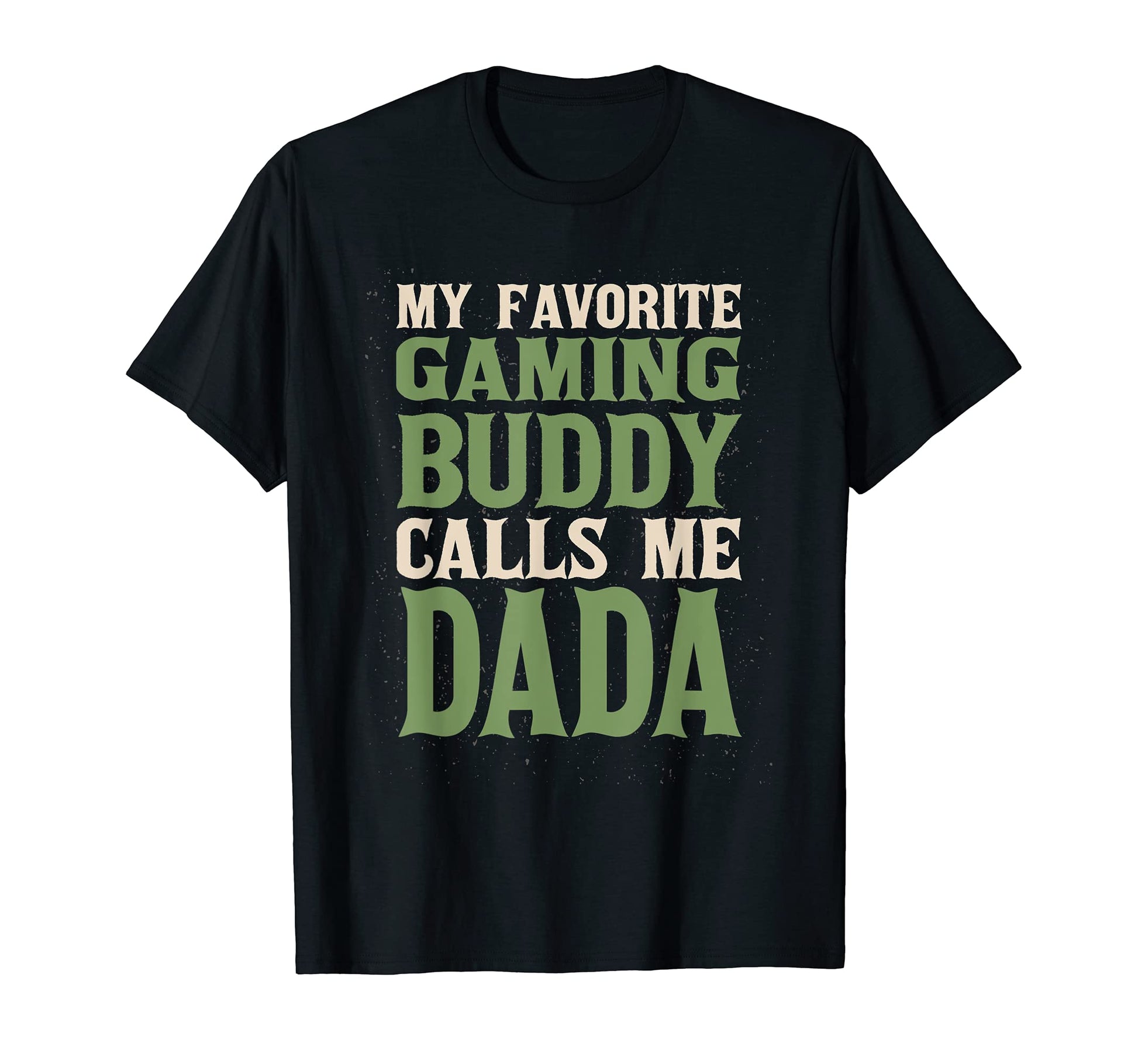 My Favorite Buddy Gamer Dada Gaming T-Shirt - Aesthetic Graphic Men Women - T-Shirt, Sweatshirt, Hoodie