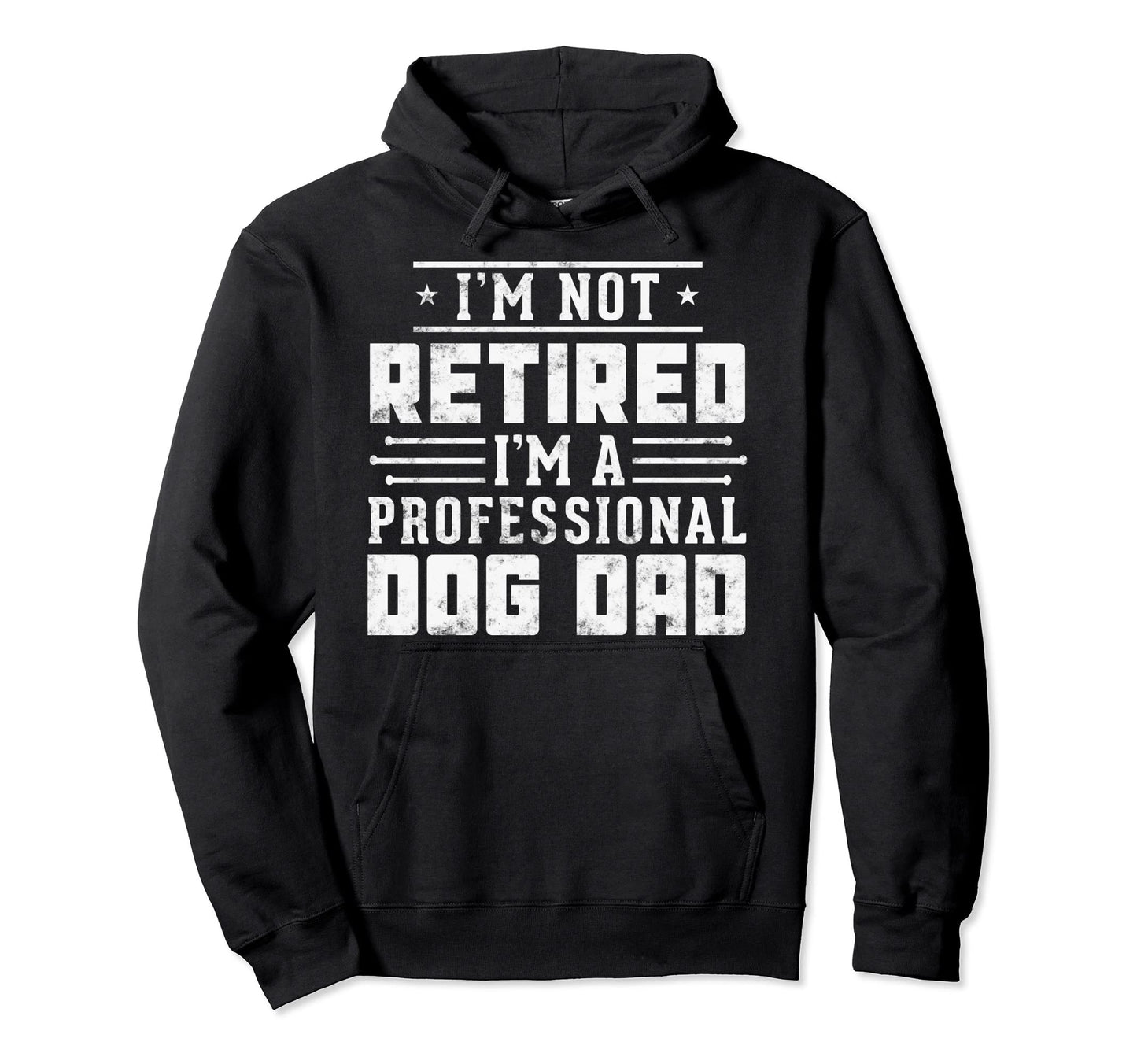 Funny Dog Lover Im Not Retired Im Hoodie - Unique Graphic Men Women - T-Shirt, Sweatshirt, Hoodie