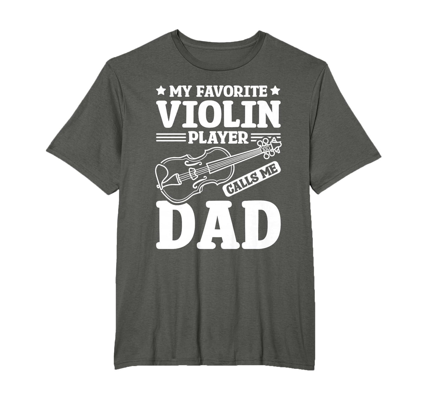 Fathers Day My Favorite Violin T-Shirt - Casual Everyday Wear Unisex - T-Shirt, Sweatshirt, Hoodie