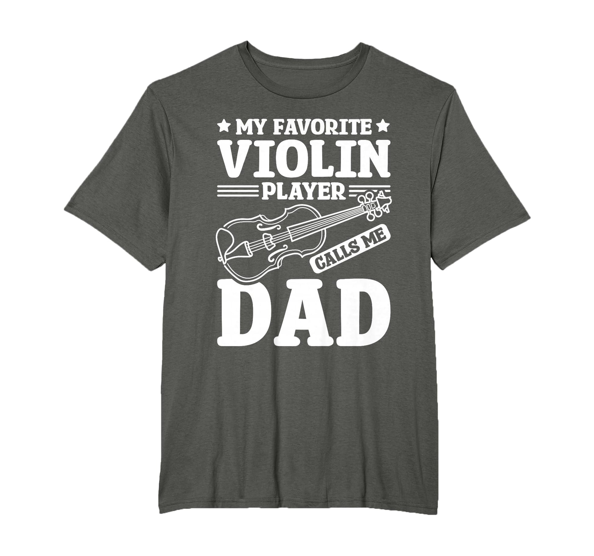 Fathers Day My Favorite Violin T-Shirt - Casual Everyday Wear Unisex - T-Shirt, Sweatshirt, Hoodie