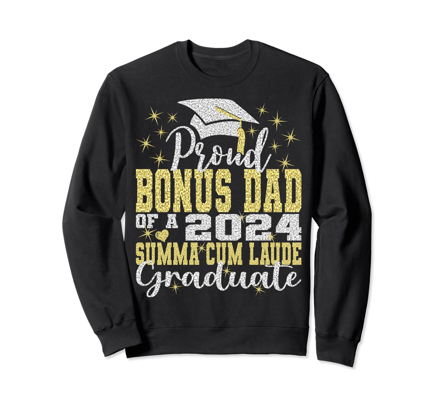 Proud Bonus Dad 2024 Summa Cum Laude Sweatshirt - Graphic Print Unisex - T-Shirt, Sweatshirt, Hoodie