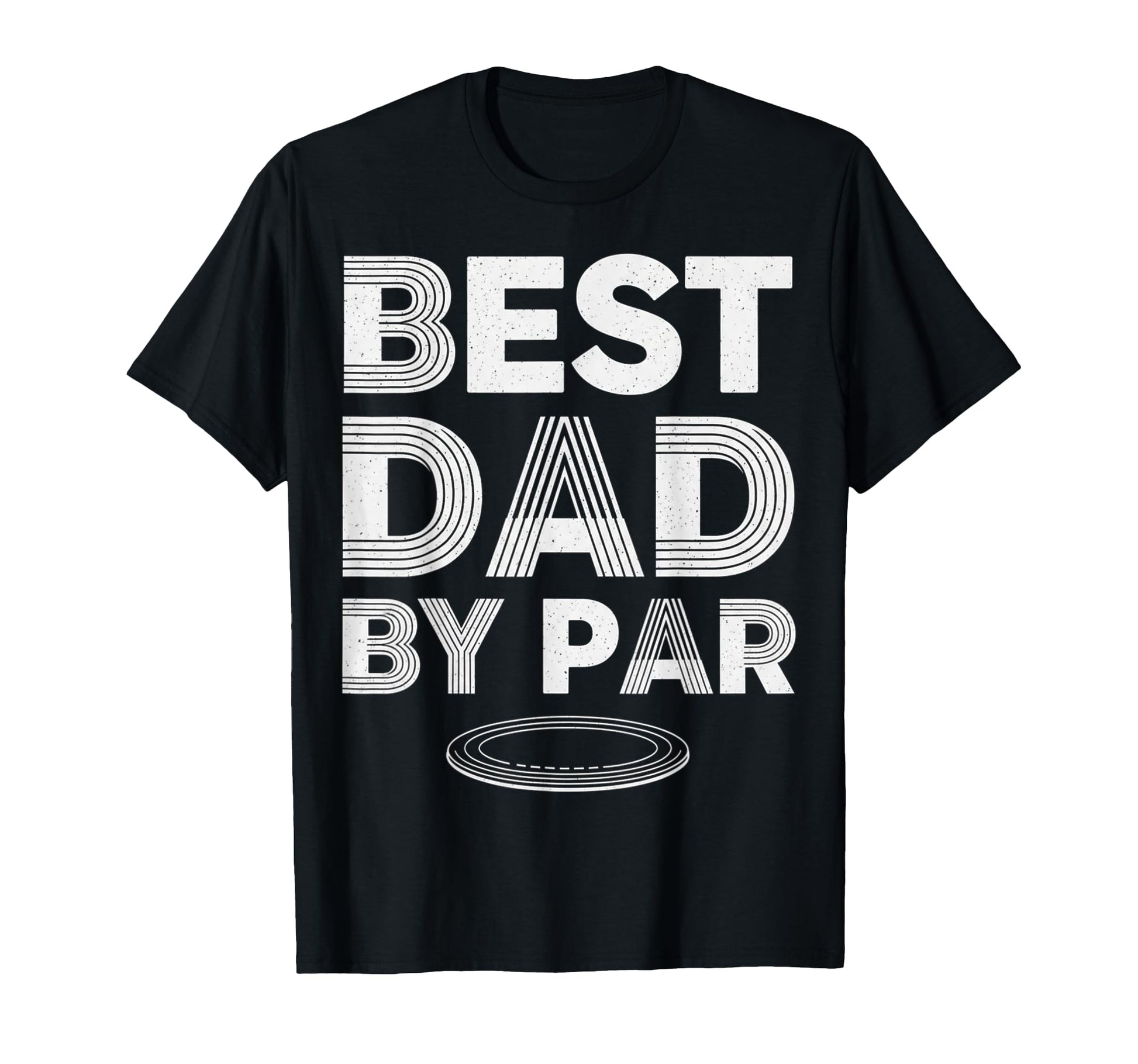 Funny Disc Golf Player Best Dad Par T-Shirt - Trendy Graphic Men Women - T-Shirt, Sweatshirt, Hoodie