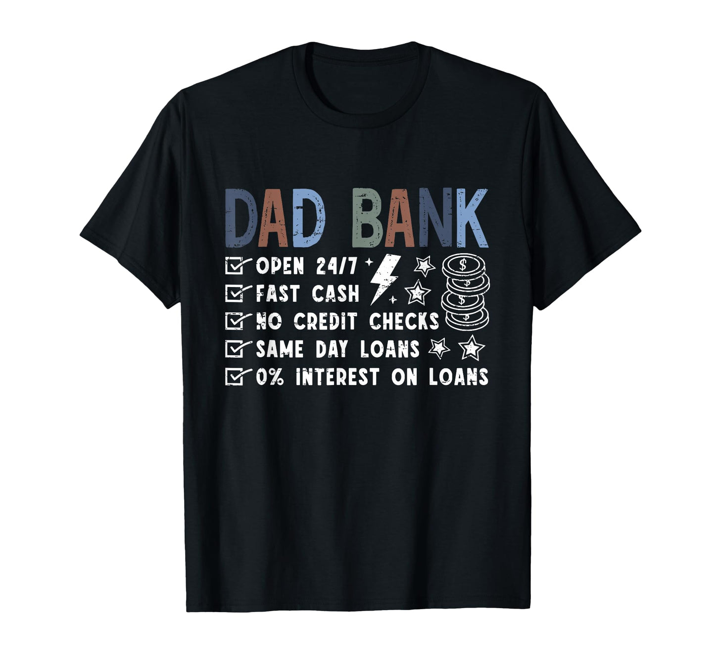 Dad Bank Open 24 7 Fast Cash Funny T-Shirt - Fun Novelty Design for Adults - T-Shirt, Sweatshirt, Hoodie