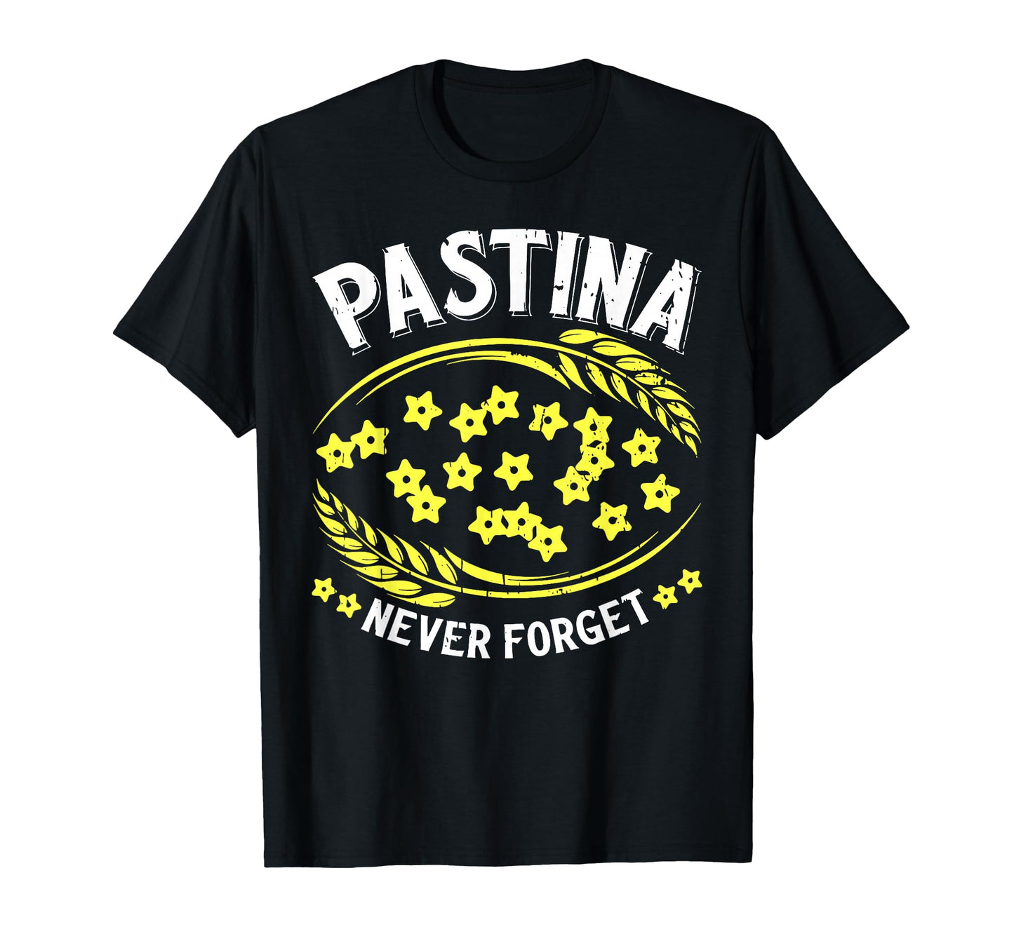 Pastina Never Forget Funny Italian T-Shirt - Fun Novelty Design for Adults - T-Shirt, Sweatshirt, Hoodie
