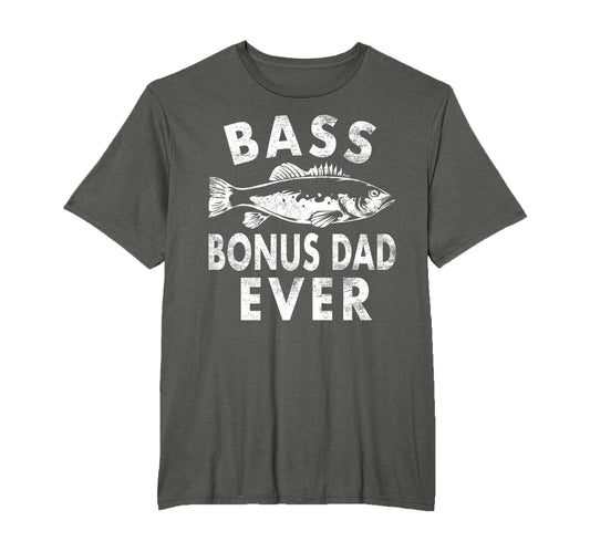 Bass Bonus Dad Ever Fishing Gifts Bonus T-Shirt - Streetwear Style Unisex - T-Shirt, Sweatshirt, Hoodie
