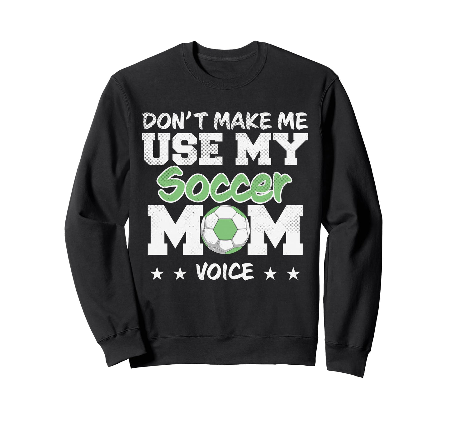 Soccer Mom Mothers Day Funny Soccer Mom Sweatshirt - Trendy Graphic Unisex - T-Shirt, Sweatshirt, Hoodie