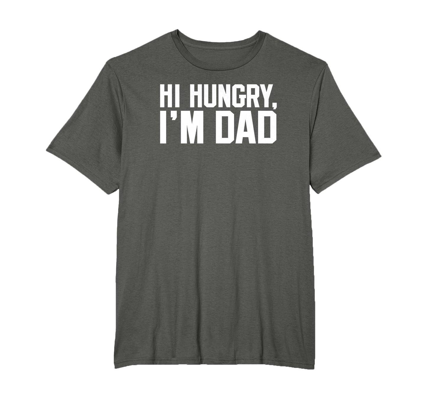 Hi Hungry Im Dad Funny Dad Joke T-Shirt - Fun Novelty Design Men Women - T-Shirt, Sweatshirt, Hoodie