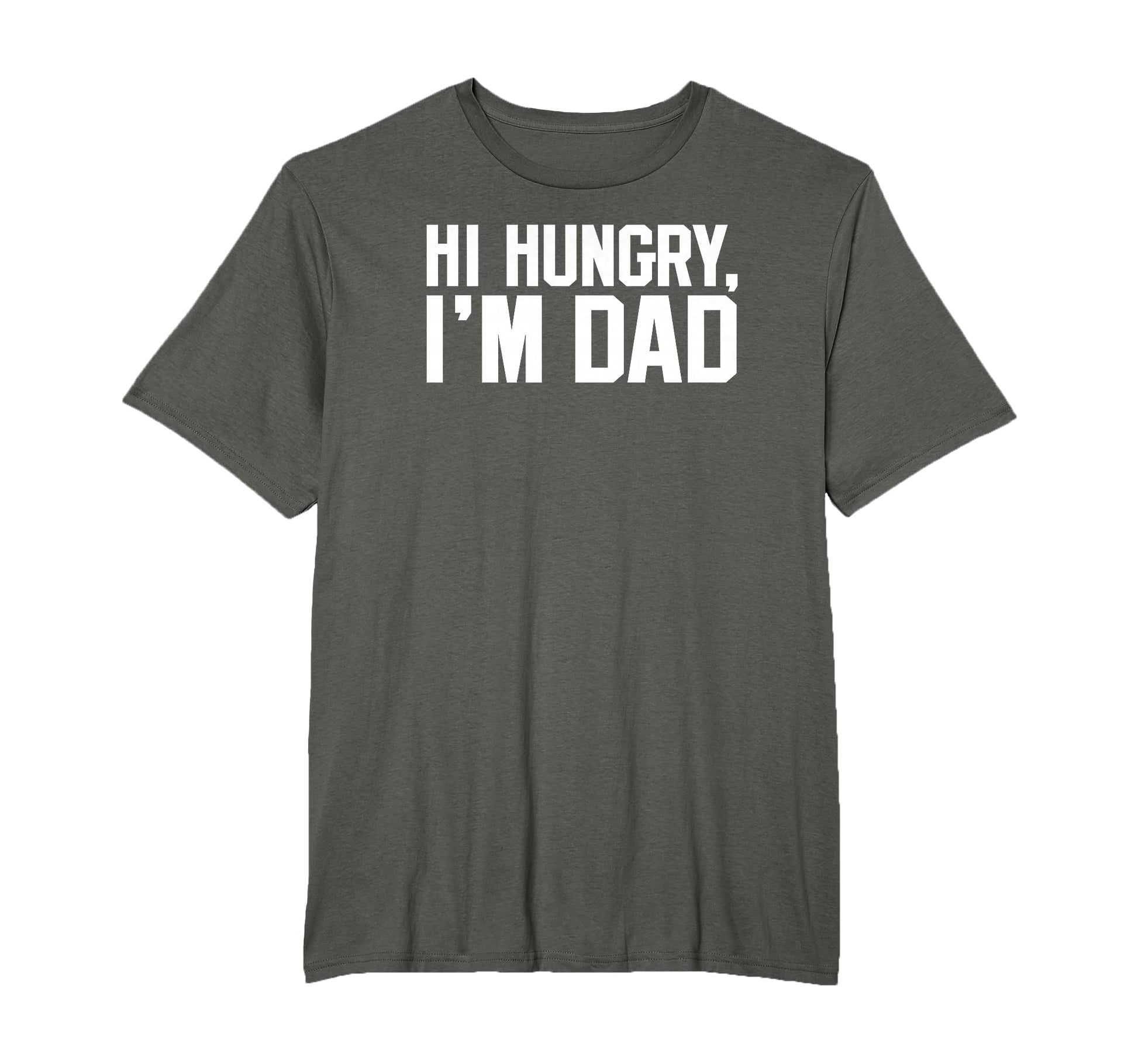 Hi Hungry Im Dad Funny Dad Joke T-Shirt - Fun Novelty Design Men Women - T-Shirt, Sweatshirt, Hoodie