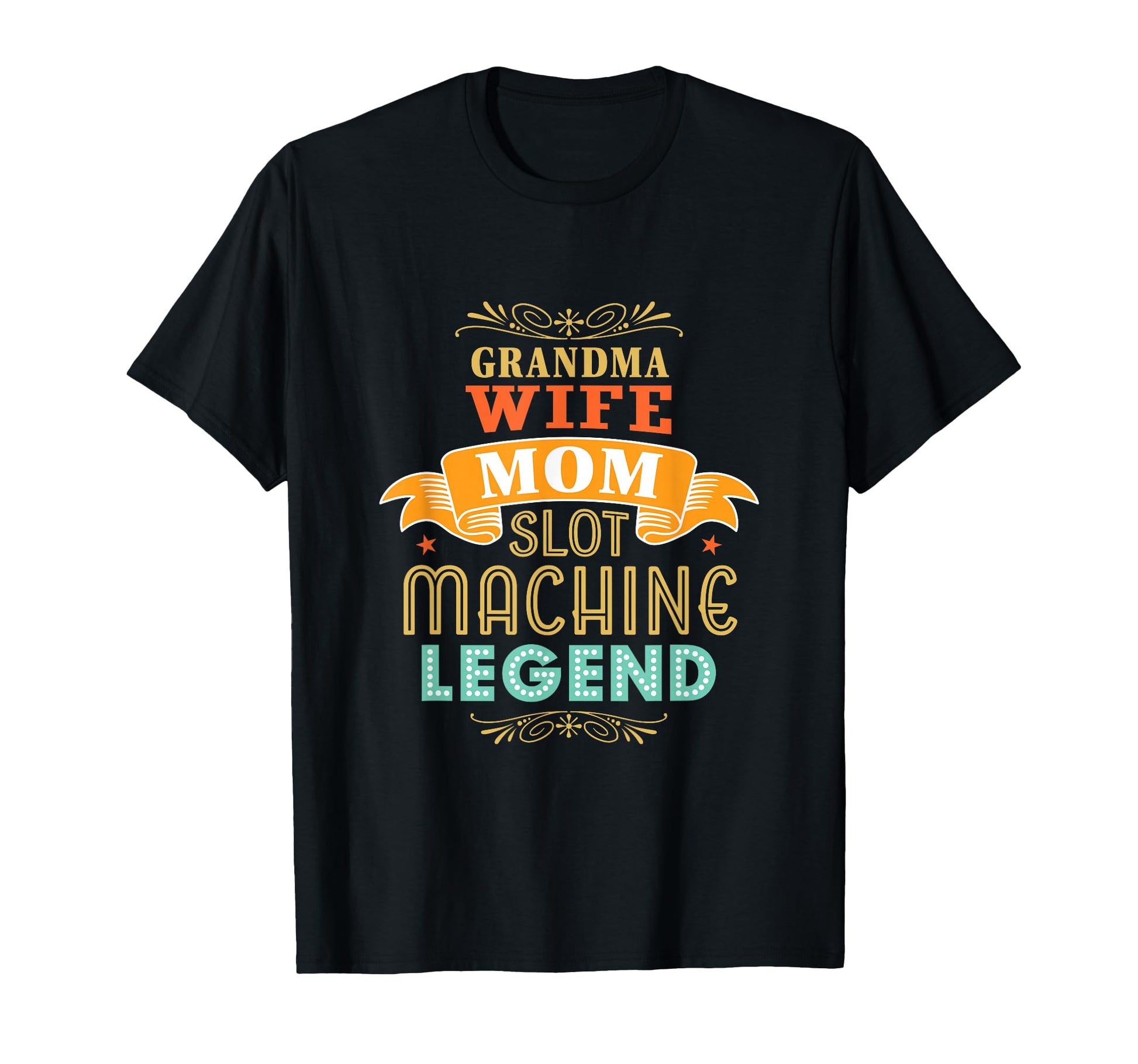 Grandma Wife Mom Slot Machine Legend T-Shirt - Unique Graphic Men Women - T-Shirt, Sweatshirt, Hoodie