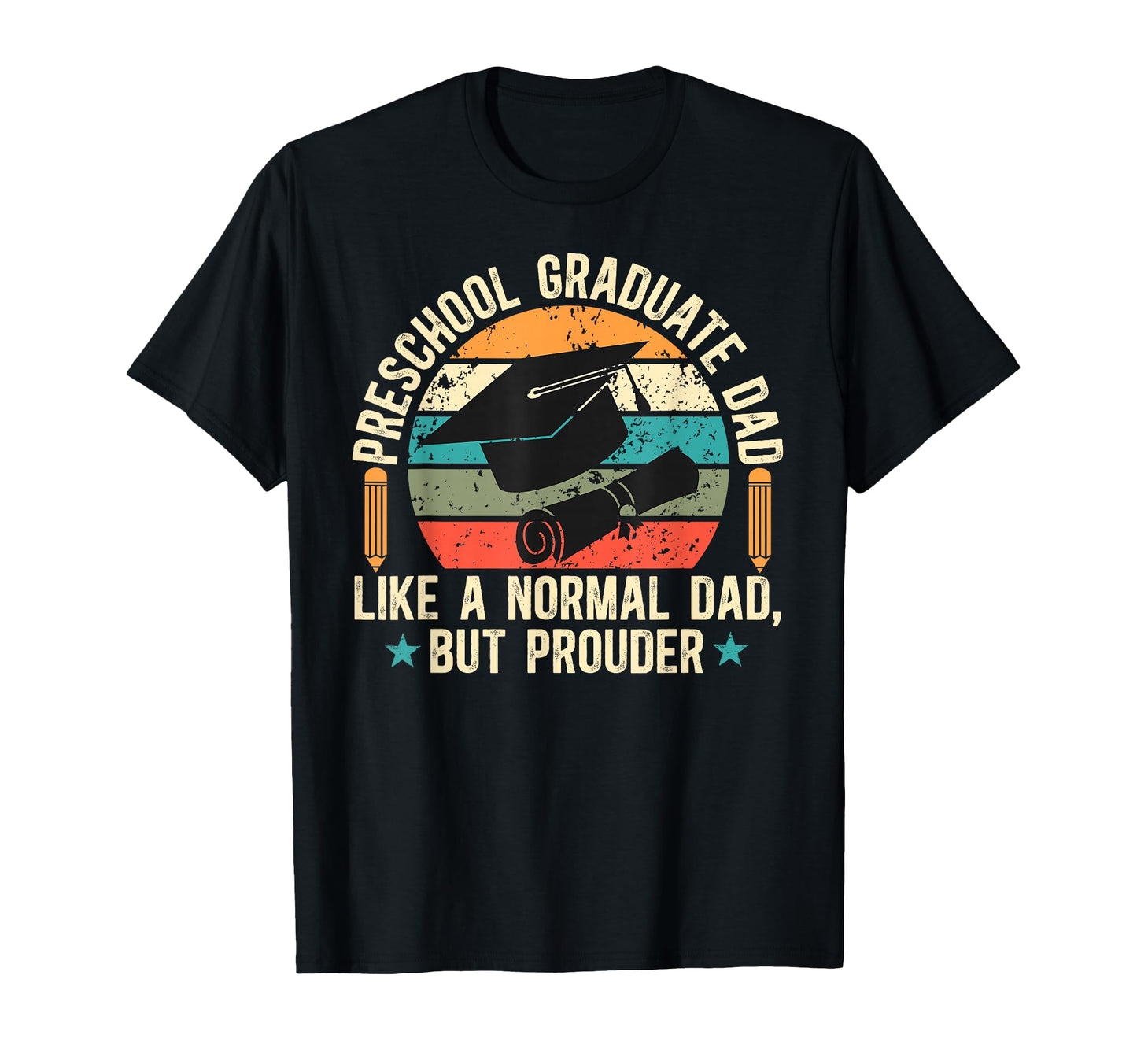 Preschool Graduate Dad Proud Dad Pre K T-Shirt - Fun Novelty Design Unisex - T-Shirt, Sweatshirt, Hoodie