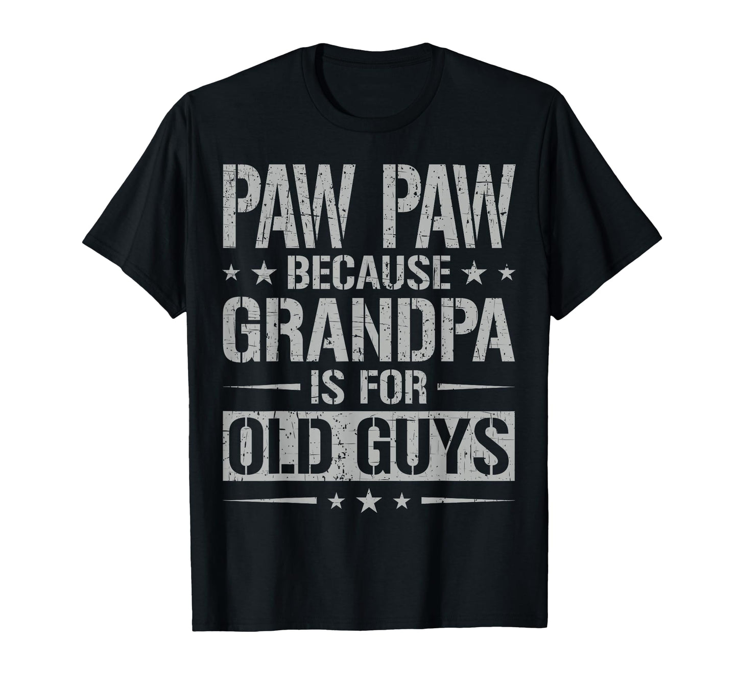 Paw Paw Because Grandpa Is Old Guys T-Shirt - Graphic Print for Adults - T-Shirt, Sweatshirt, Hoodie