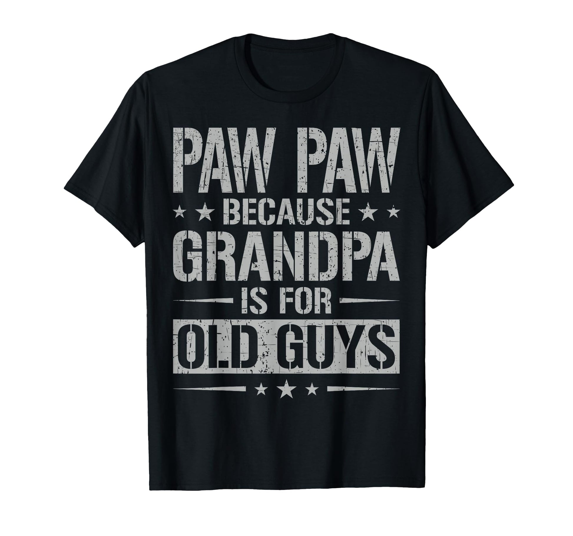 Paw Paw Because Grandpa Is Old Guys T-Shirt - Graphic Print for Adults - T-Shirt, Sweatshirt, Hoodie