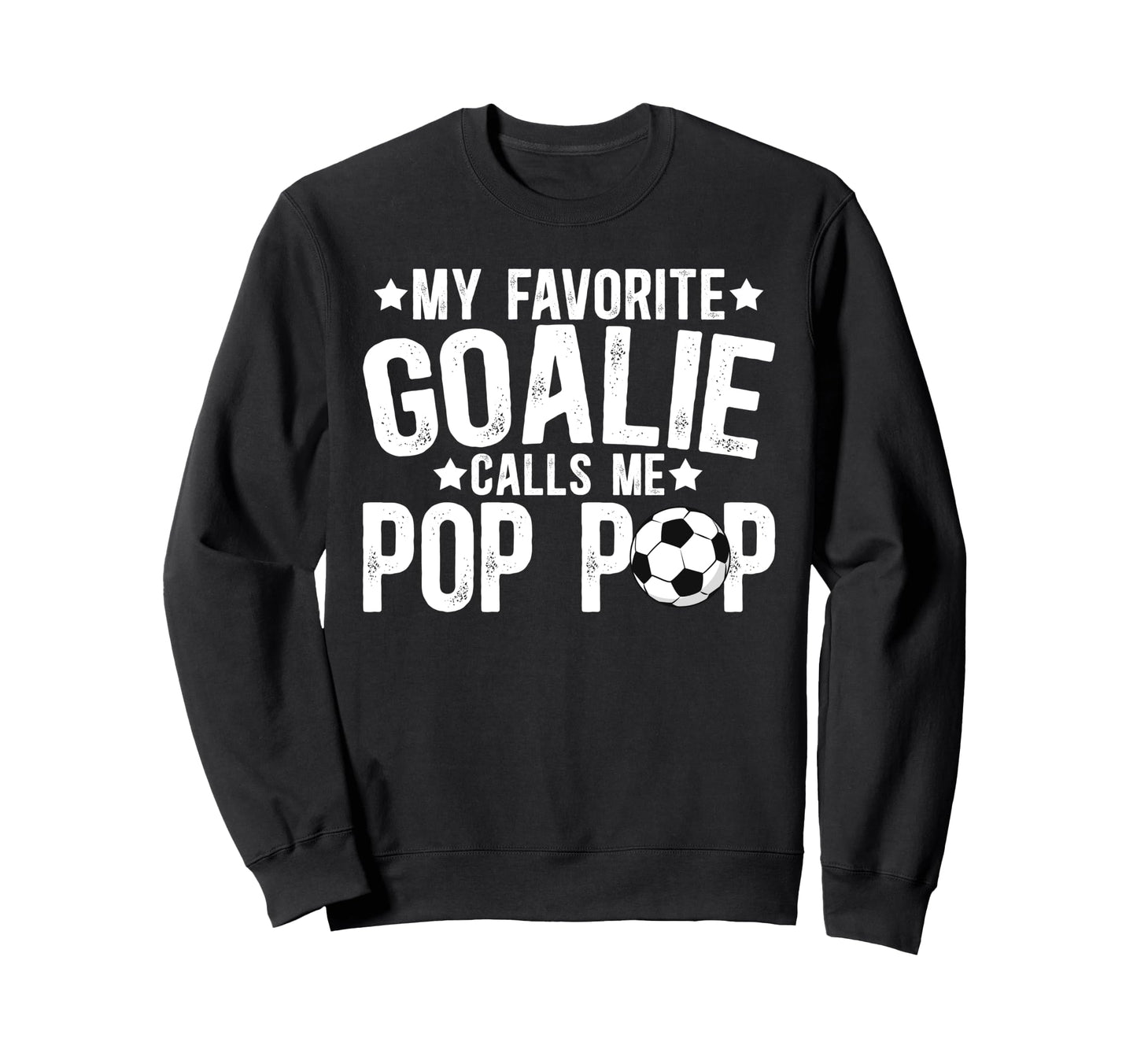 My Favorite Soccer Goalie Pop Pop Sweatshirt - Trendy Graphic Men Women - T-Shirt, Sweatshirt, Hoodie