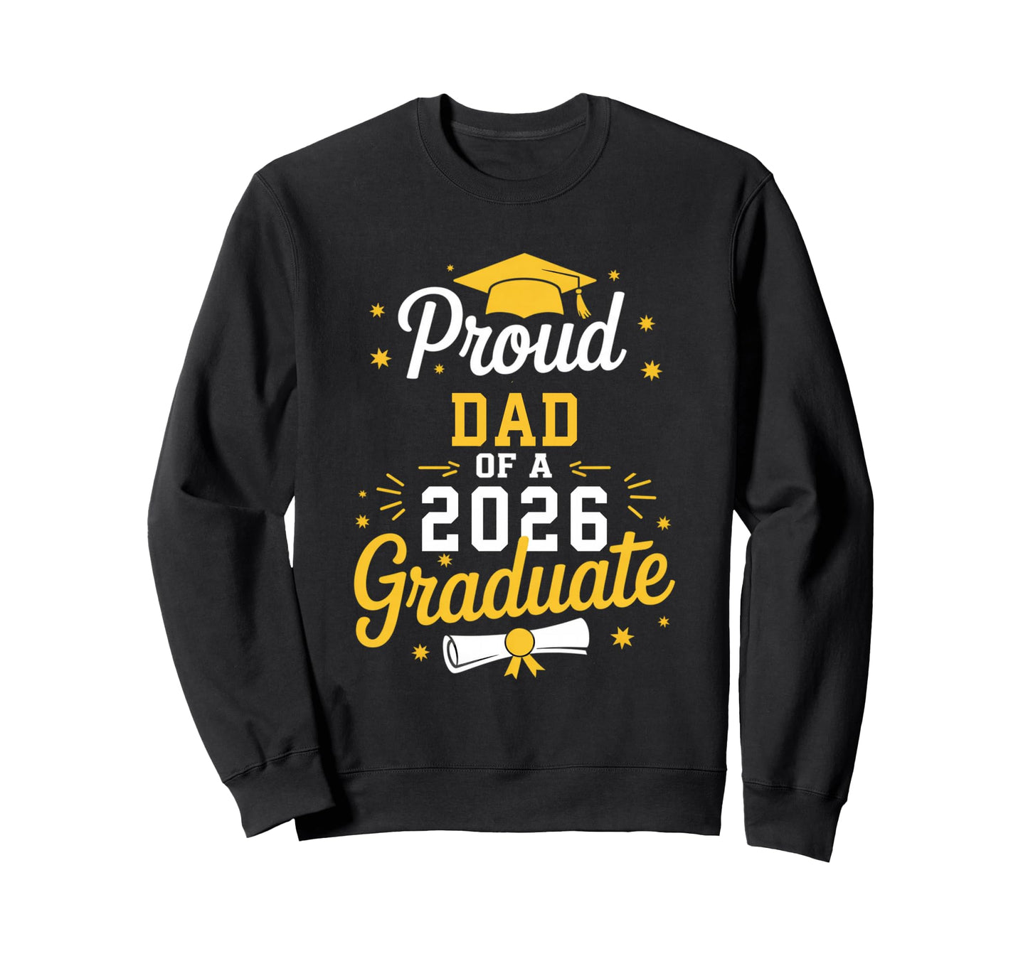 Proud Dad 2026 Graduate Grad Senior Sweatshirt - Novelty Apparel Men Women - T-Shirt, Sweatshirt, Hoodie
