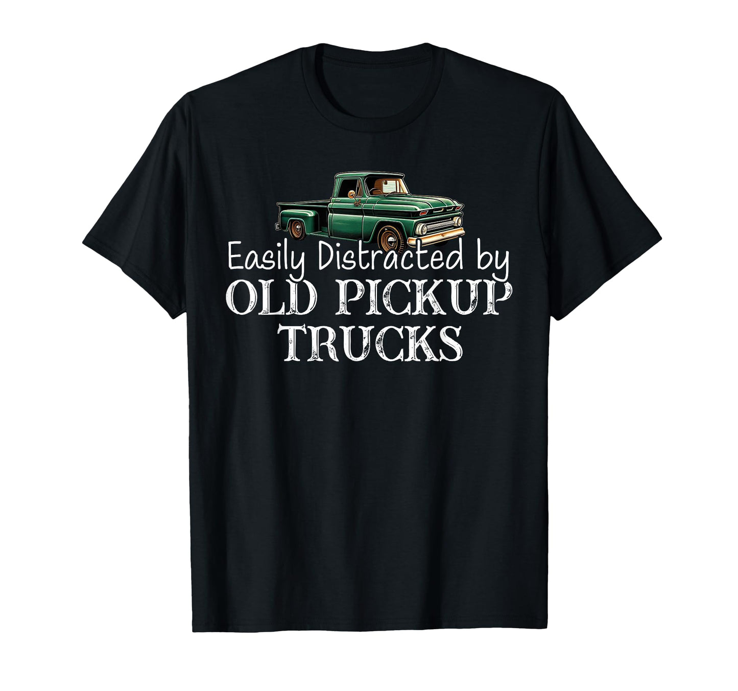 Easily Distracted Old Pickup Trucks T-Shirt - Trendy Graphic for Adults - T-Shirt, Sweatshirt, Hoodie