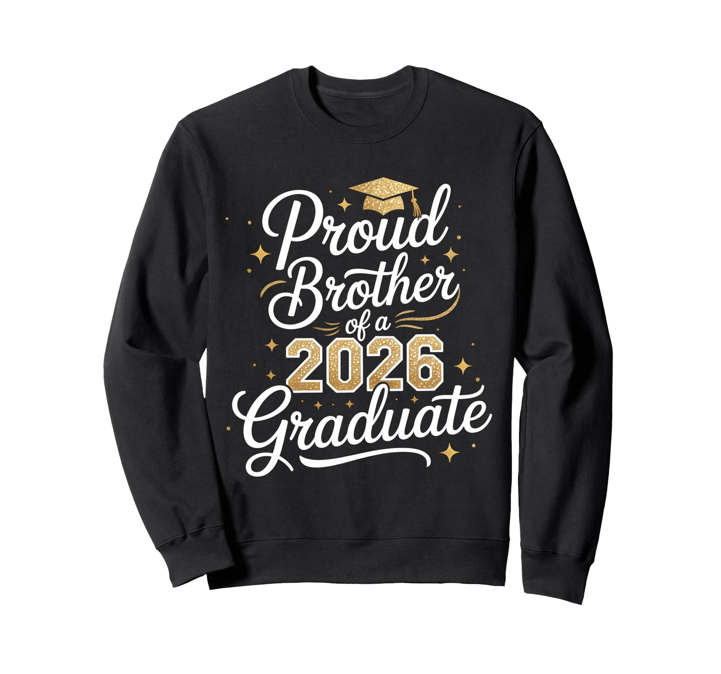 Proud Brother Class 2026 Graduate Sweatshirt - Unique Graphic Unisex - T-Shirt, Sweatshirt, Hoodie
