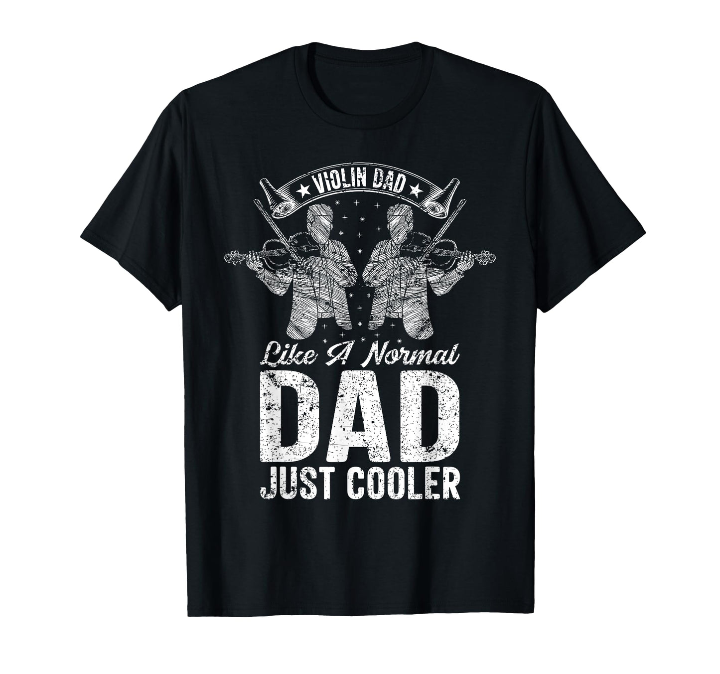 Violin Dad Like Normal Dad Just Cooler T-Shirt - Unique Graphic Men Women - T-Shirt, Sweatshirt, Hoodie