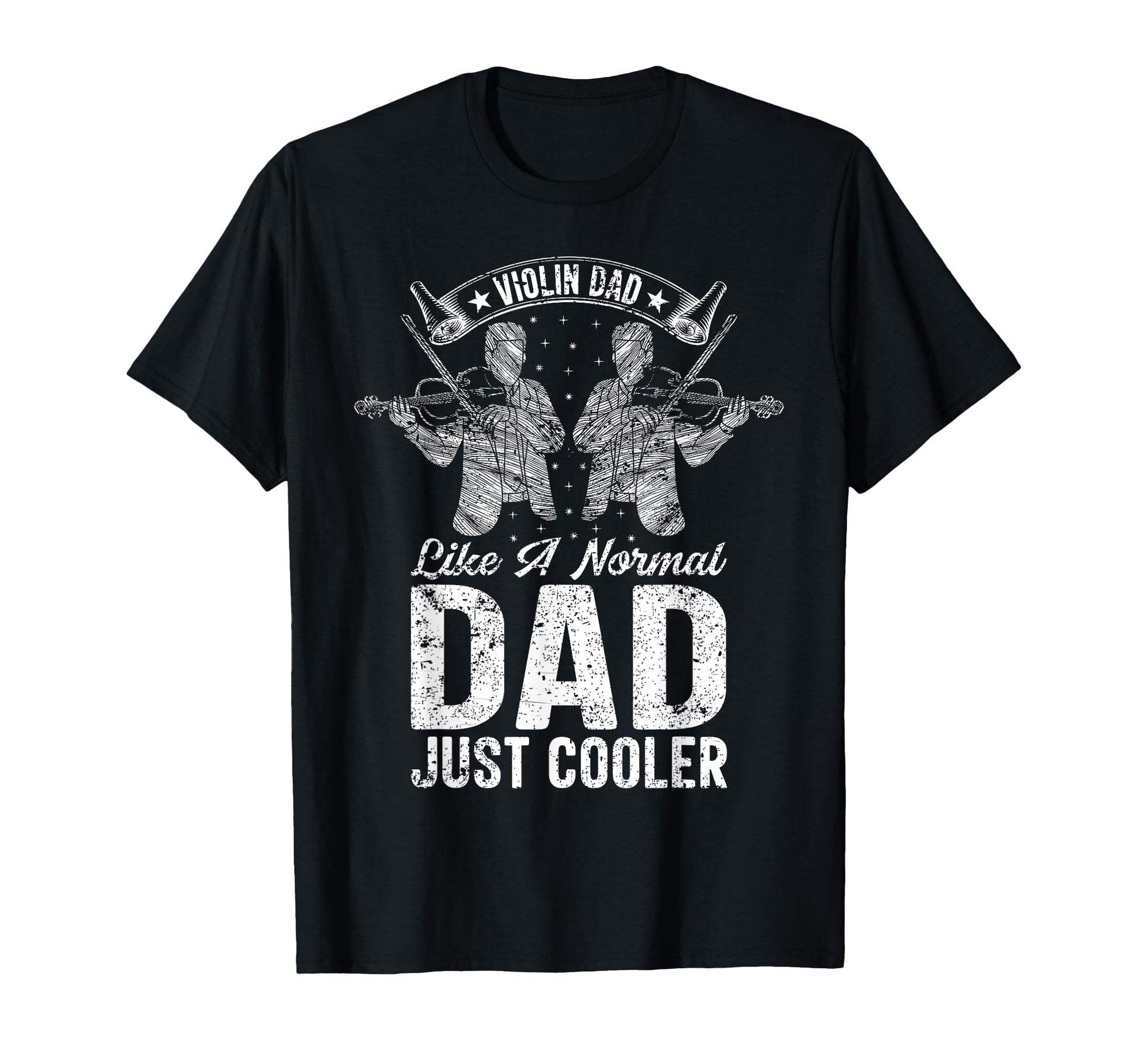 Violin Dad Like Normal Dad Just Cooler T-Shirt - Unique Graphic Men Women - T-Shirt, Sweatshirt, Hoodie