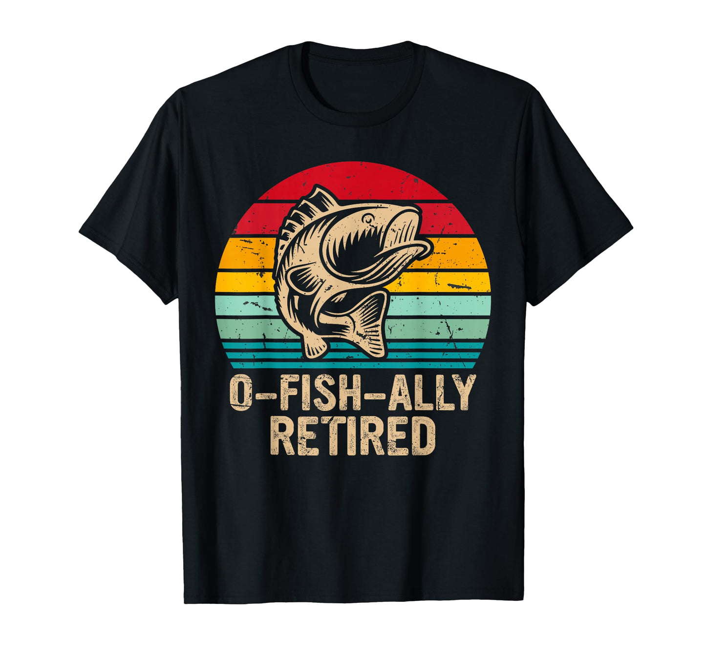 O Fish Ally Retired Retirement T-Shirt - Casual Everyday Wear Men Women - T-Shirt, Sweatshirt, Hoodie