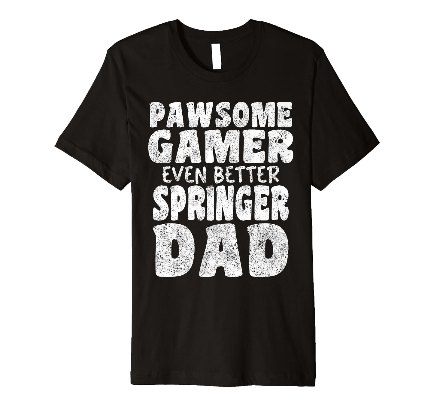 Pawsome Gamer Even Better Springer T-Shirt - Streetwear Style Men Women - T-Shirt, Sweatshirt, Hoodie