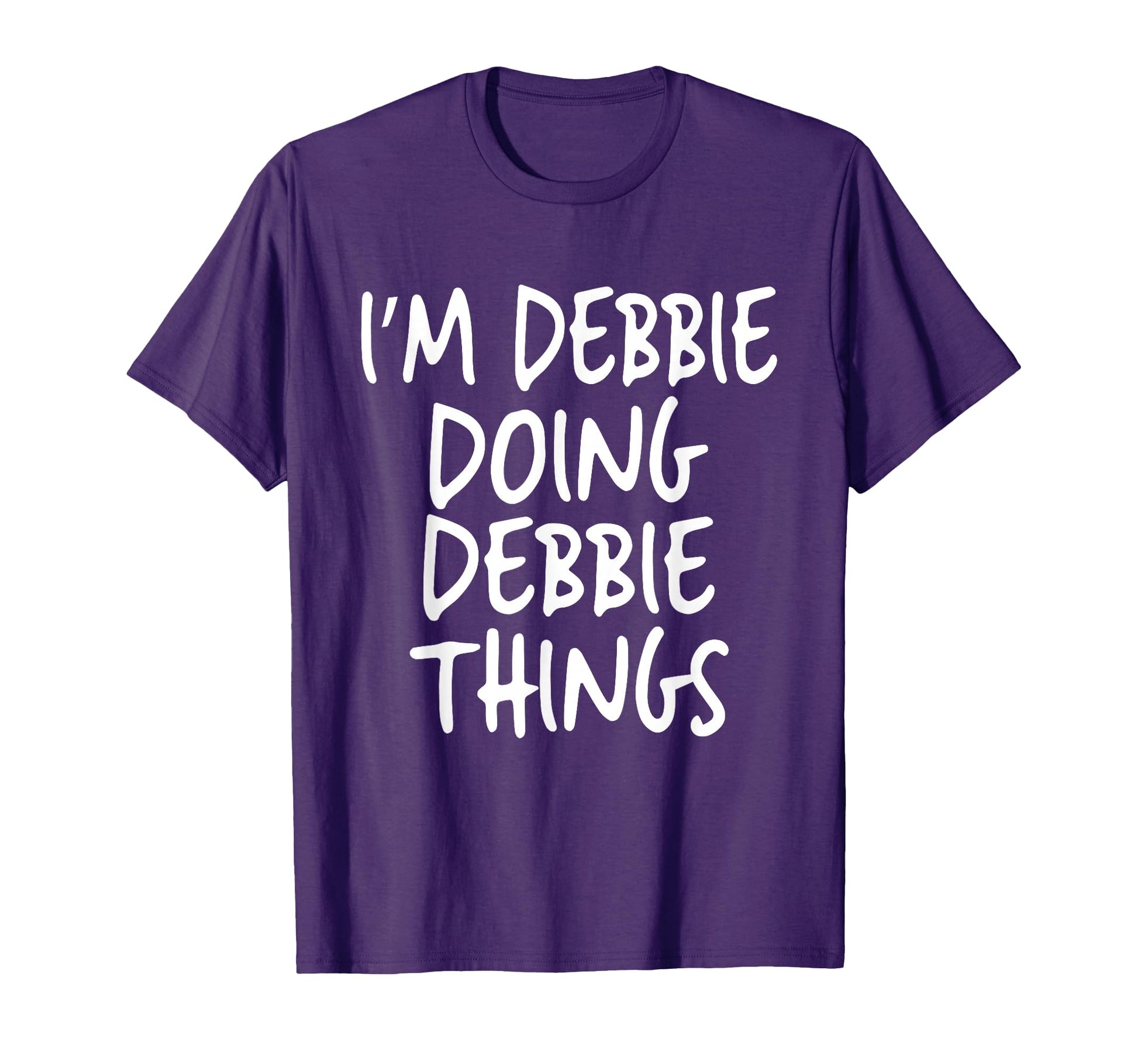 Im Debbie Doing Debbie Things T-Shirt - Fun Novelty Design Unisex - T-Shirt, Sweatshirt, Hoodie
